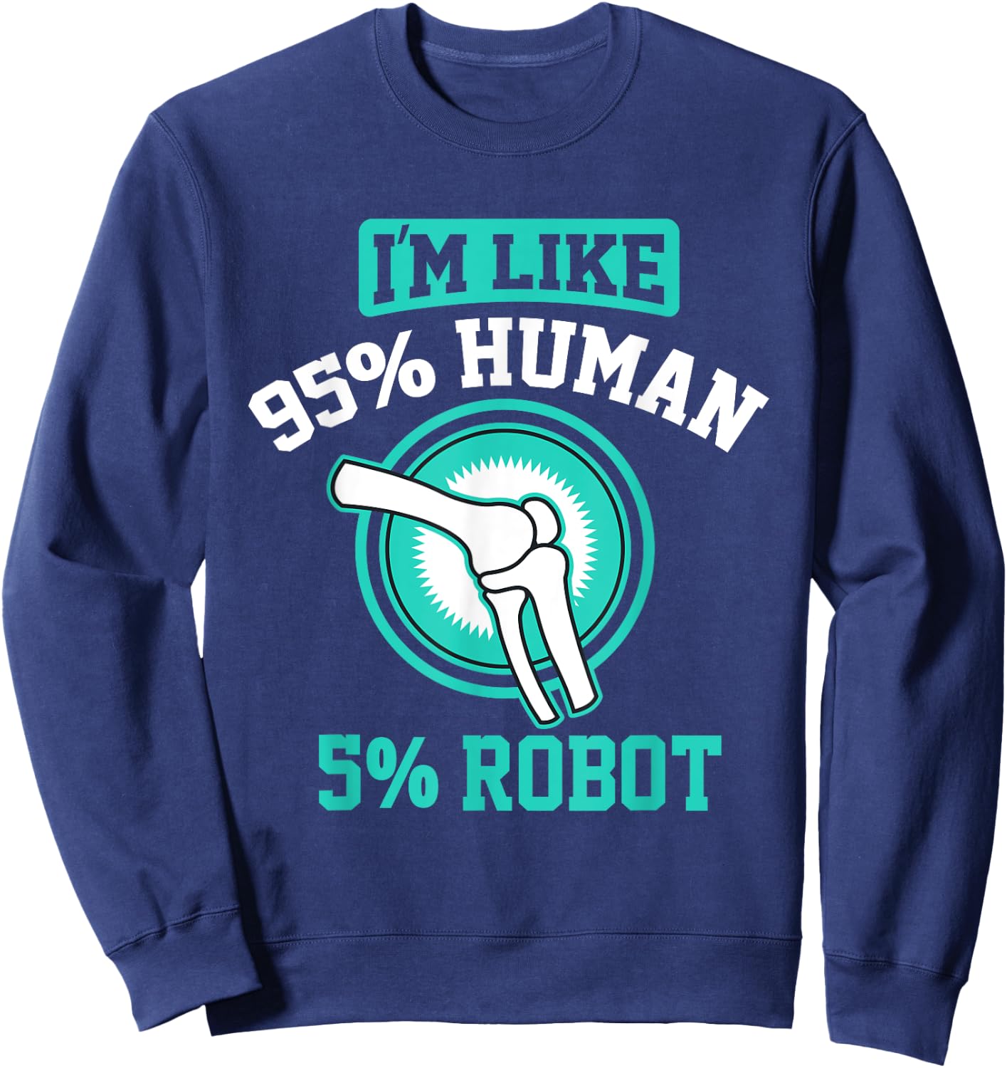 Funny Titanium Knee Replacement Bionic Surgery Get Well Gift Sweatshirt - Sweatshirt | Navy
