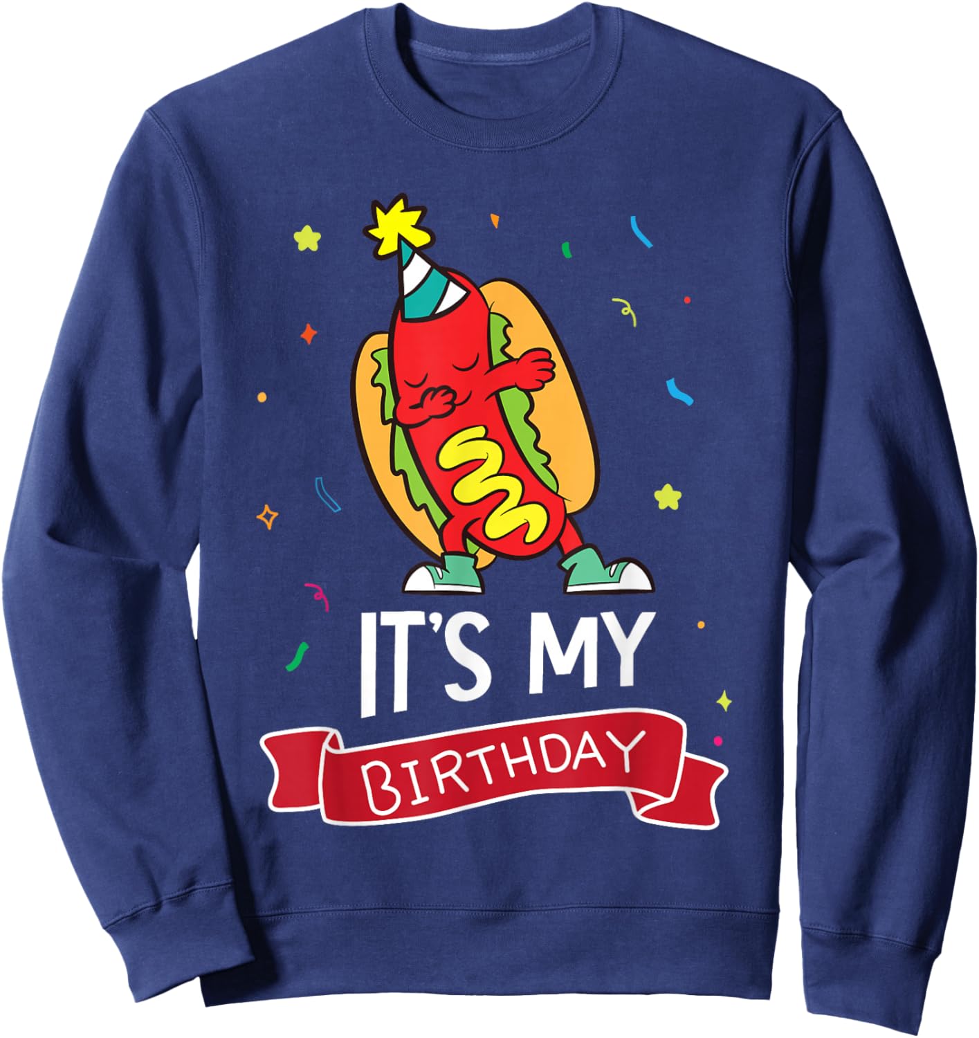 Its My Birthday Funny Hot Dog , Small, Black Sweatshirt - Sweatshirt | Navy