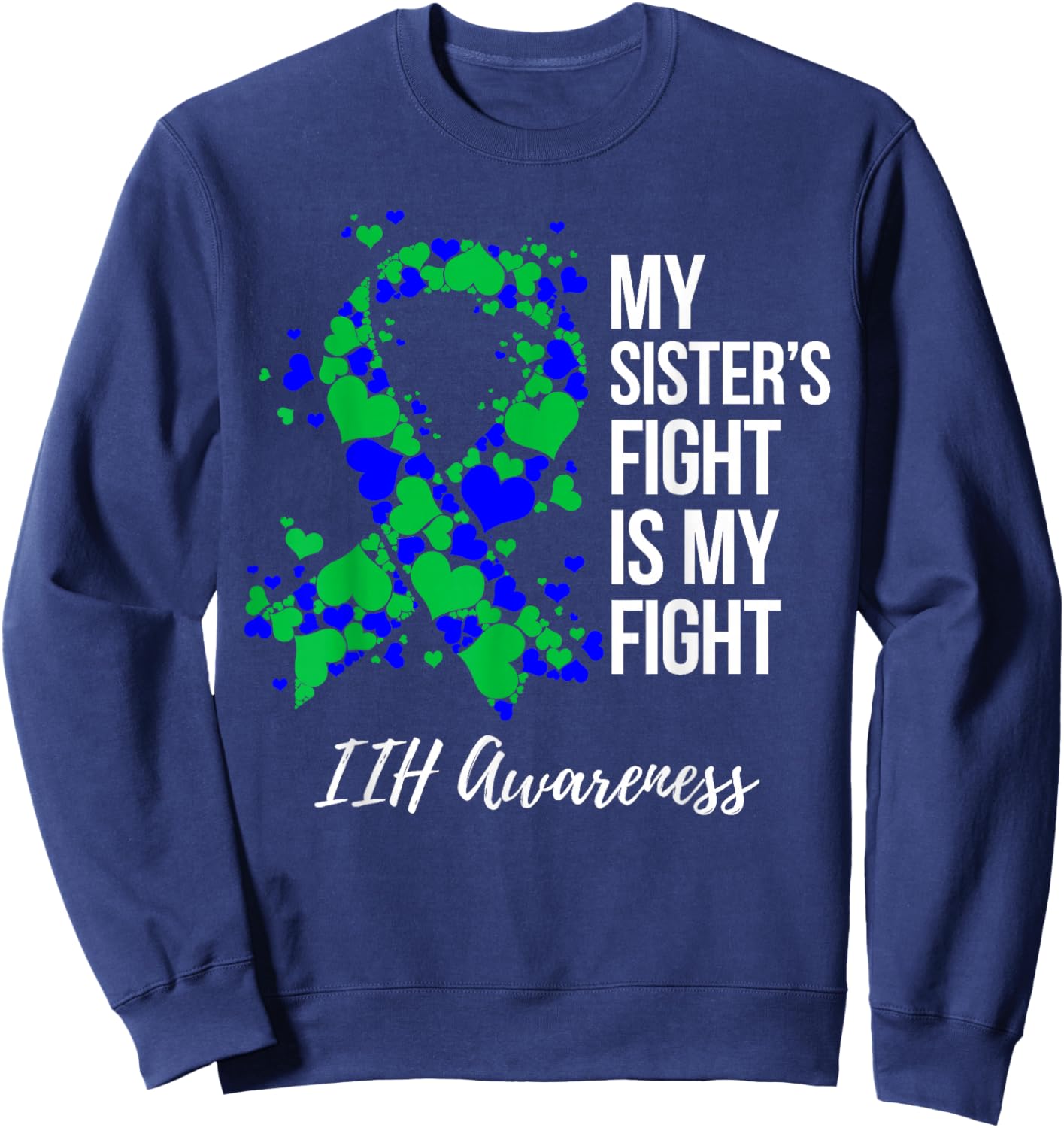 My Sister’s Fight Is My Fight IIH Awareness Sweatshirt - Sweatshirt | Navy