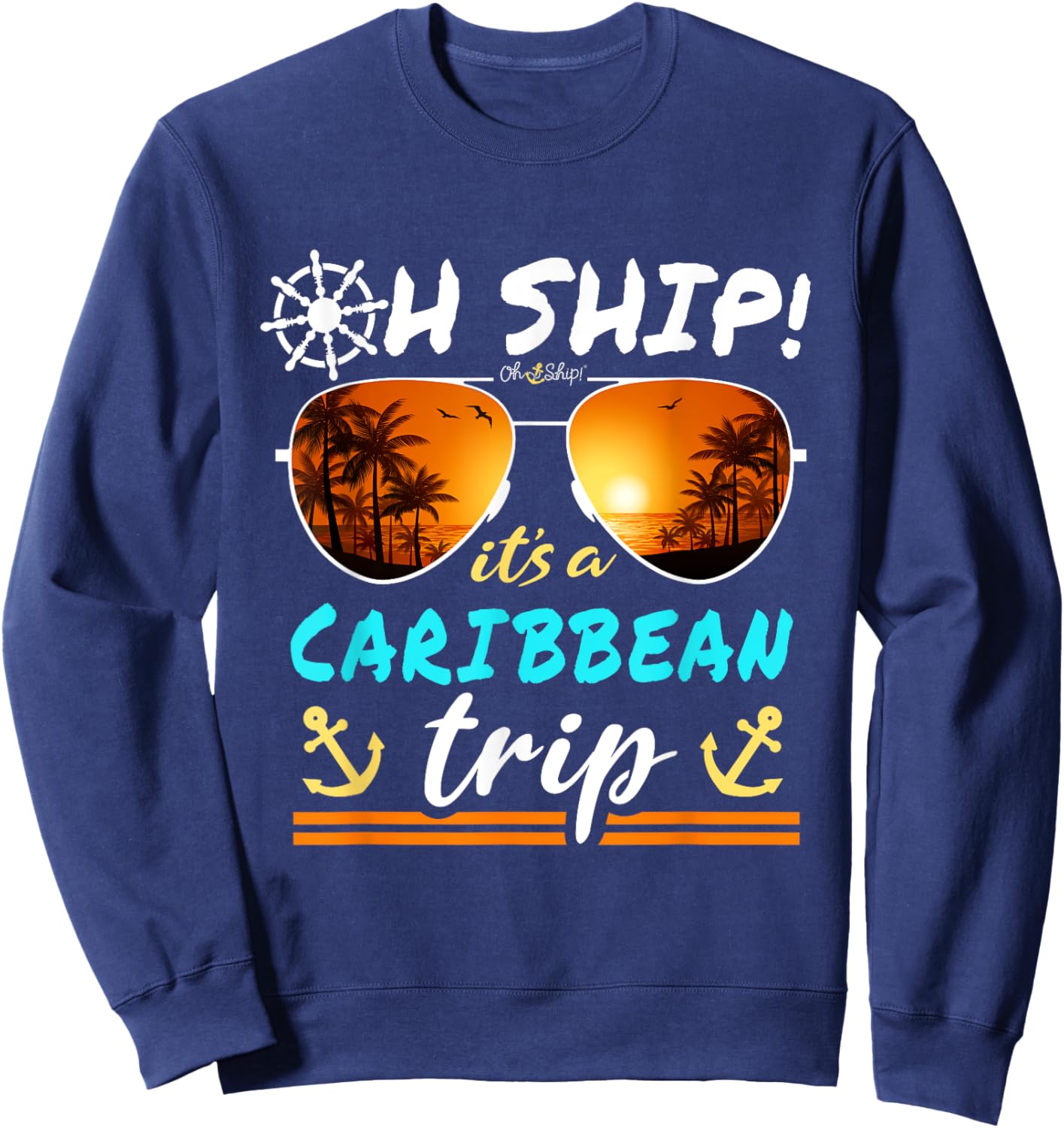 Oh Ship It's a Caribbean Trip - Oh Ship Caribbean Cruise Sweatshirt - Sweatshirt | Navy