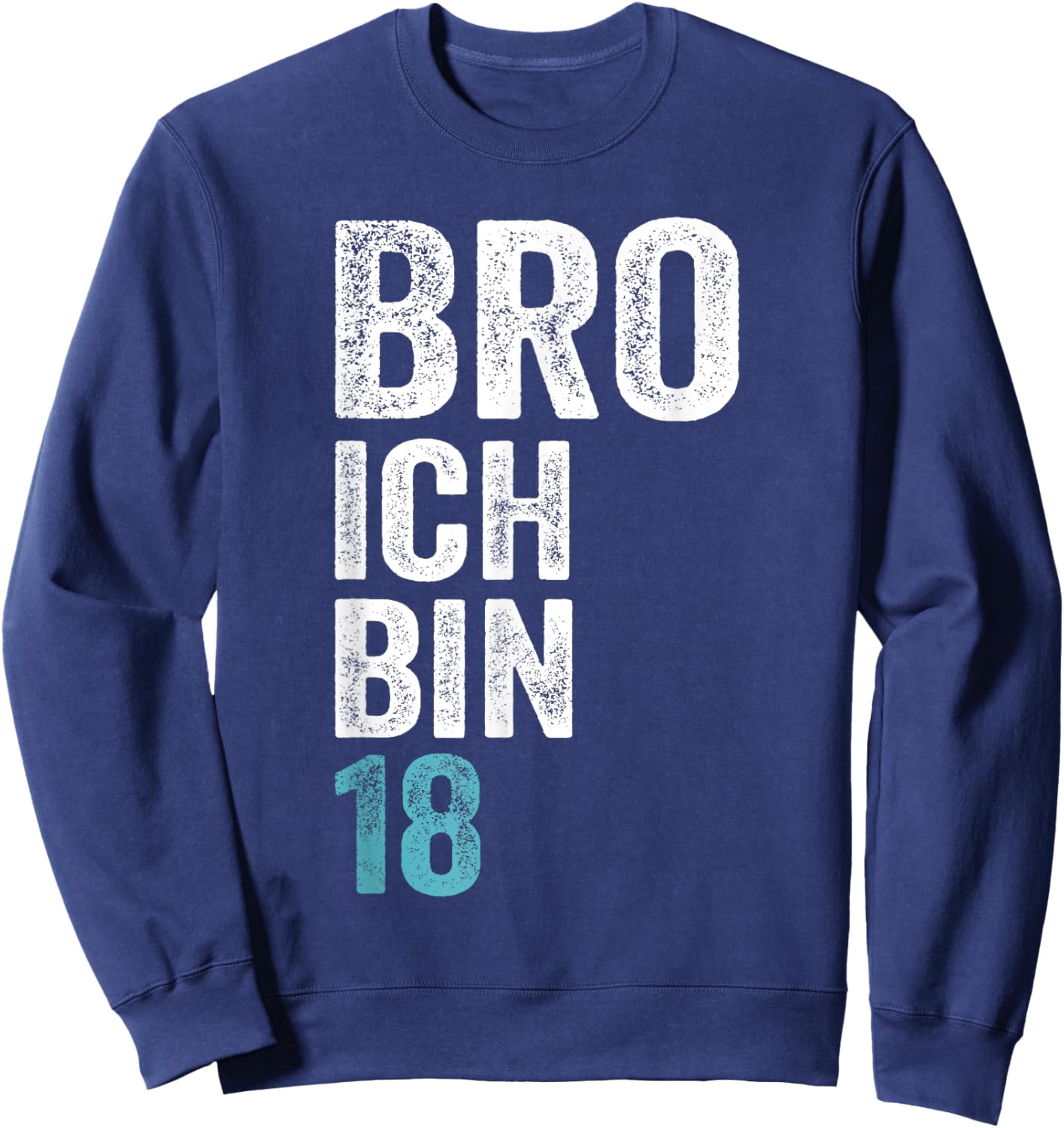 Bro ich bin 18 Jahre alt Geburtstagsgeschenk 18. Geburtstag Sweatshirt - Sweatshirt | Navy