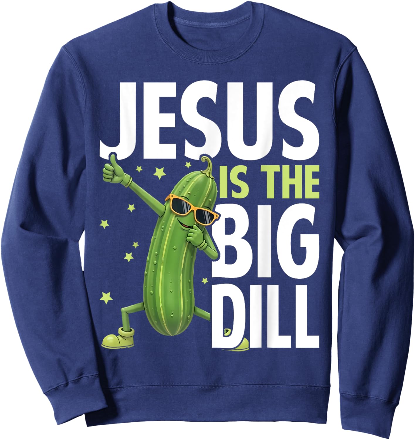 Jesus Is the Big Dill Cucumber Funny Pickle Lover Sweatshirt - Sweatshirt | Navy