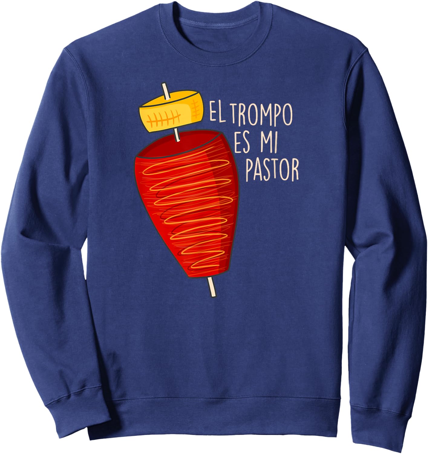 Trompo al Pastor para Papás Chicanos que Aman Tacos y Chela Sweatshirt - Sweatshirt | Navy