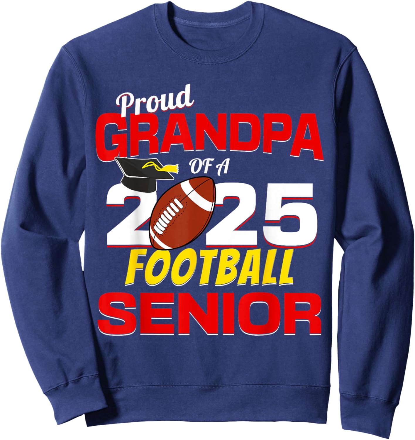 Senior Grandpa 2025 Proud Grandpa of a 2025 Senior Football Sweatshirt - Sweatshirt | Navy
