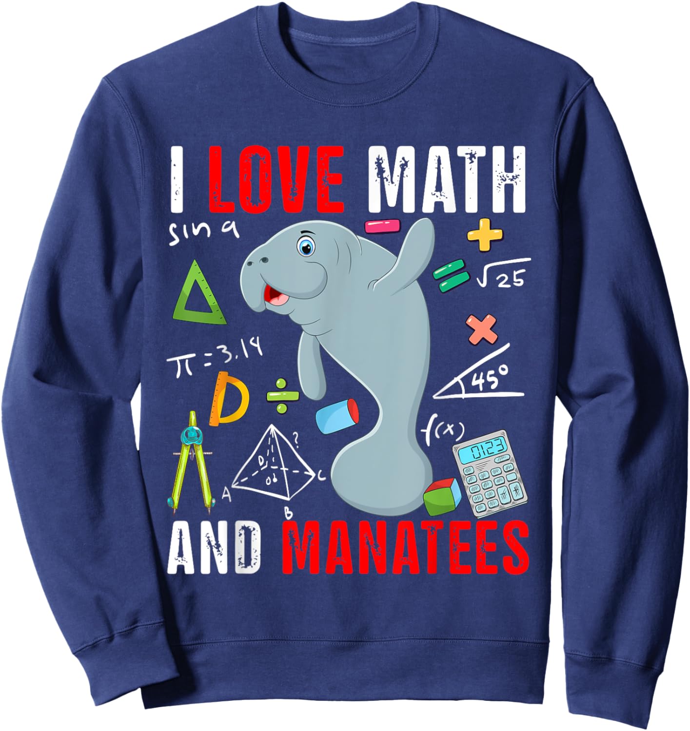 I Love Math And Manatees Funny Math Lover Manatee Zoo Animal Sweatshirt - Sweatshirt | Navy