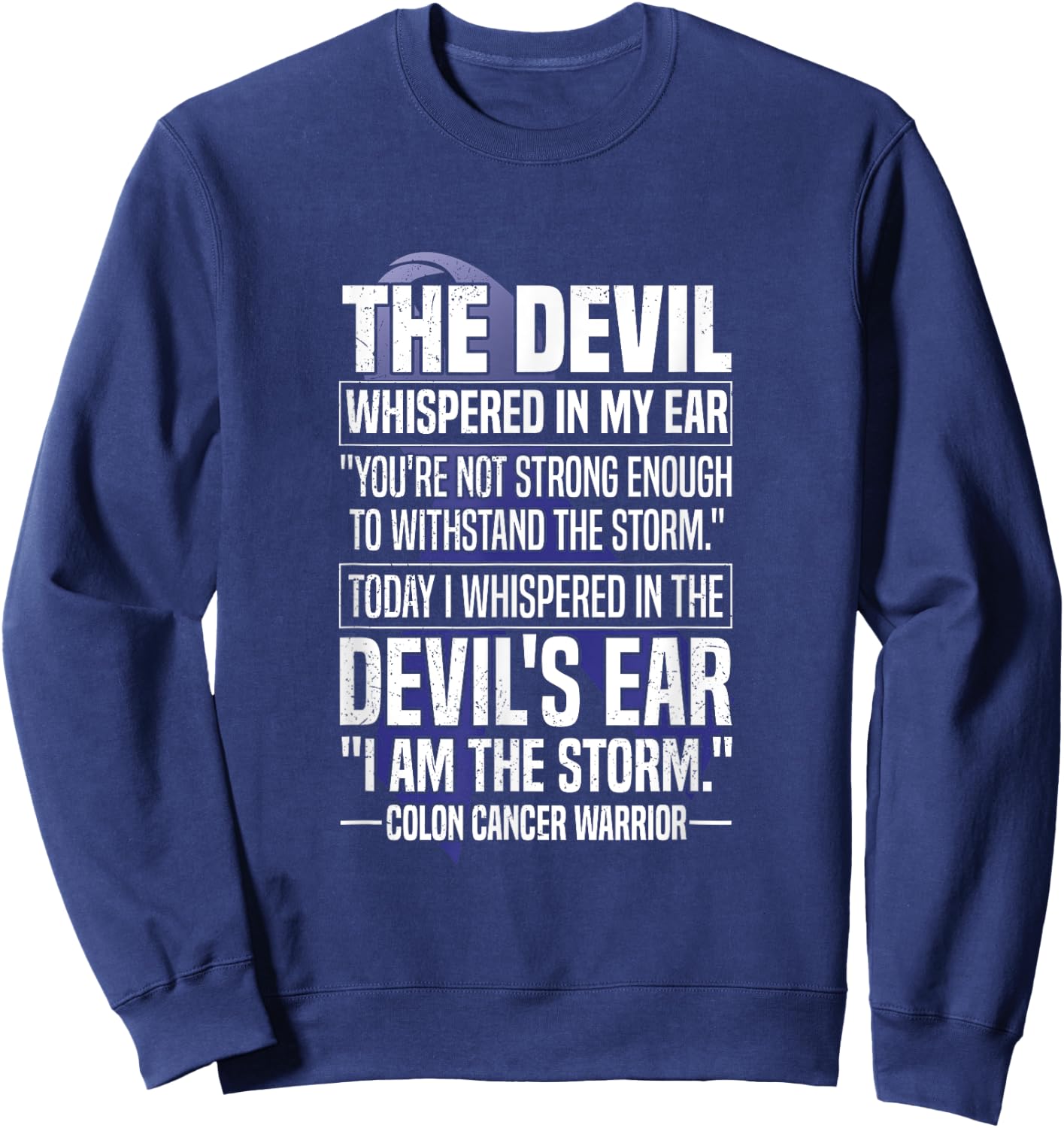 The Devil Whispered I Am The Storm Colon Cancer Warrior Sweatshirt - Sweatshirt | Navy
