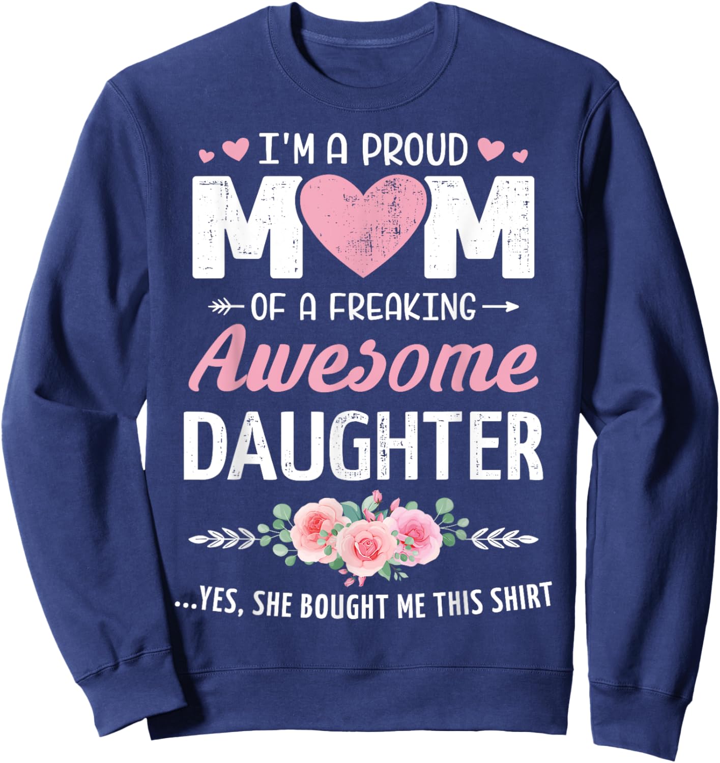 Proud mom awesome daughter mothers day christmas birthday Sweatshirt - Sweatshirt | Navy