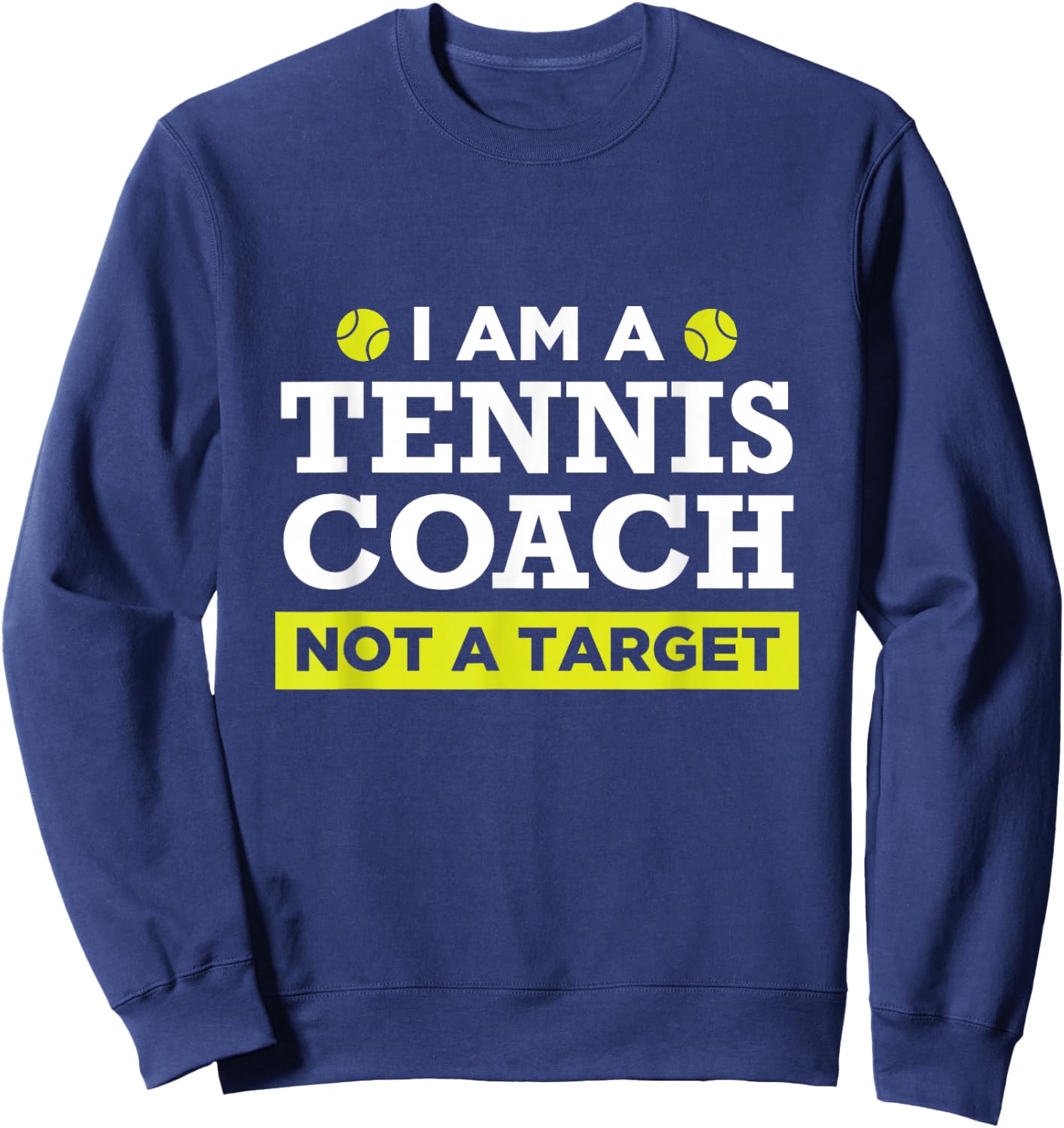 Funny Tennis Coach Not A Target Sweatshirt - Sweatshirt | Navy