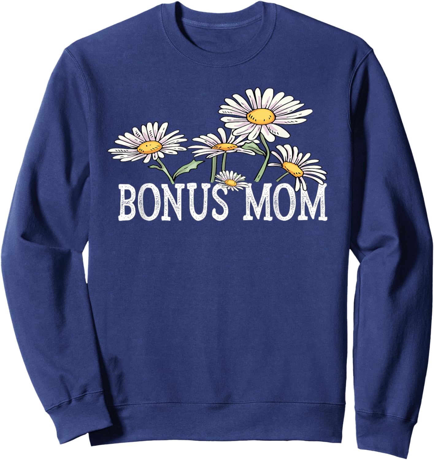 Bonus Mom Floral Chamomile Mother's Day Gifts Bonus Mom Sweatshirt - Sweatshirt | Navy