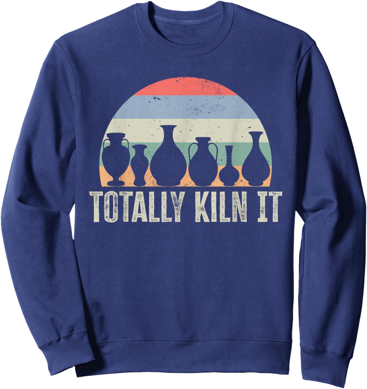 Totally Kiln It Pottery Ceramic Artist Pottery Clay Sweatshirt - Sweatshirt | Navy
