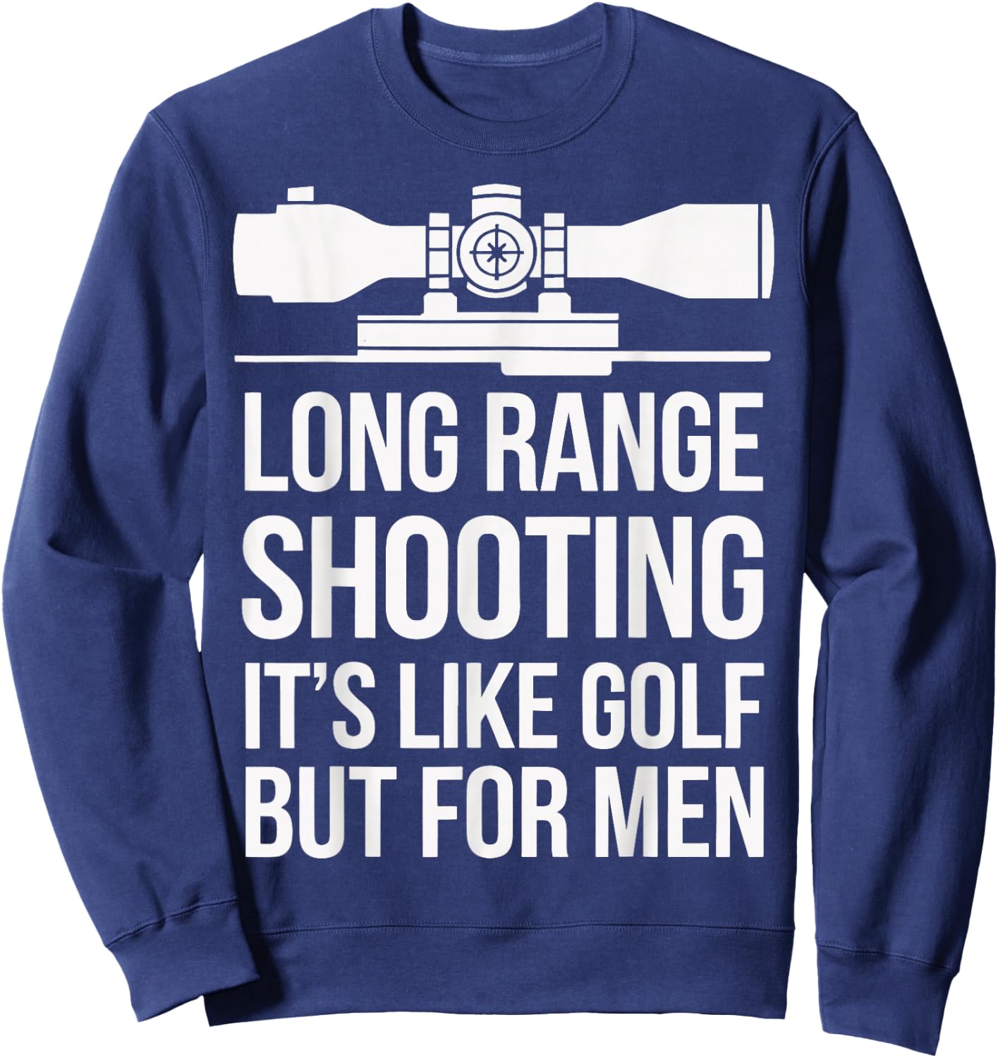 Long Range Shooting Its Like Golf But Sweatshirt - Sweatshirt | Navy
