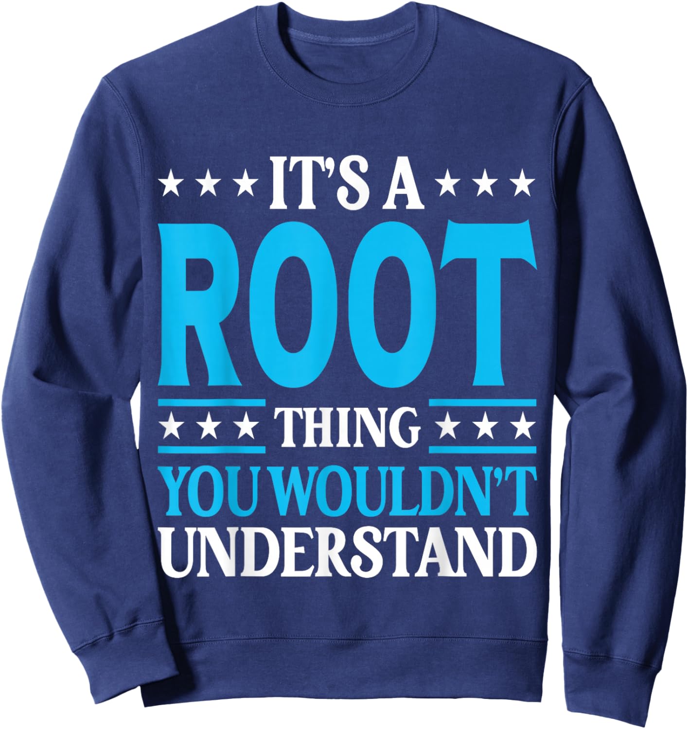 It's A Root Thing Surname Funny Team Family Last Name Root Sweatshirt - Sweatshirt | Navy