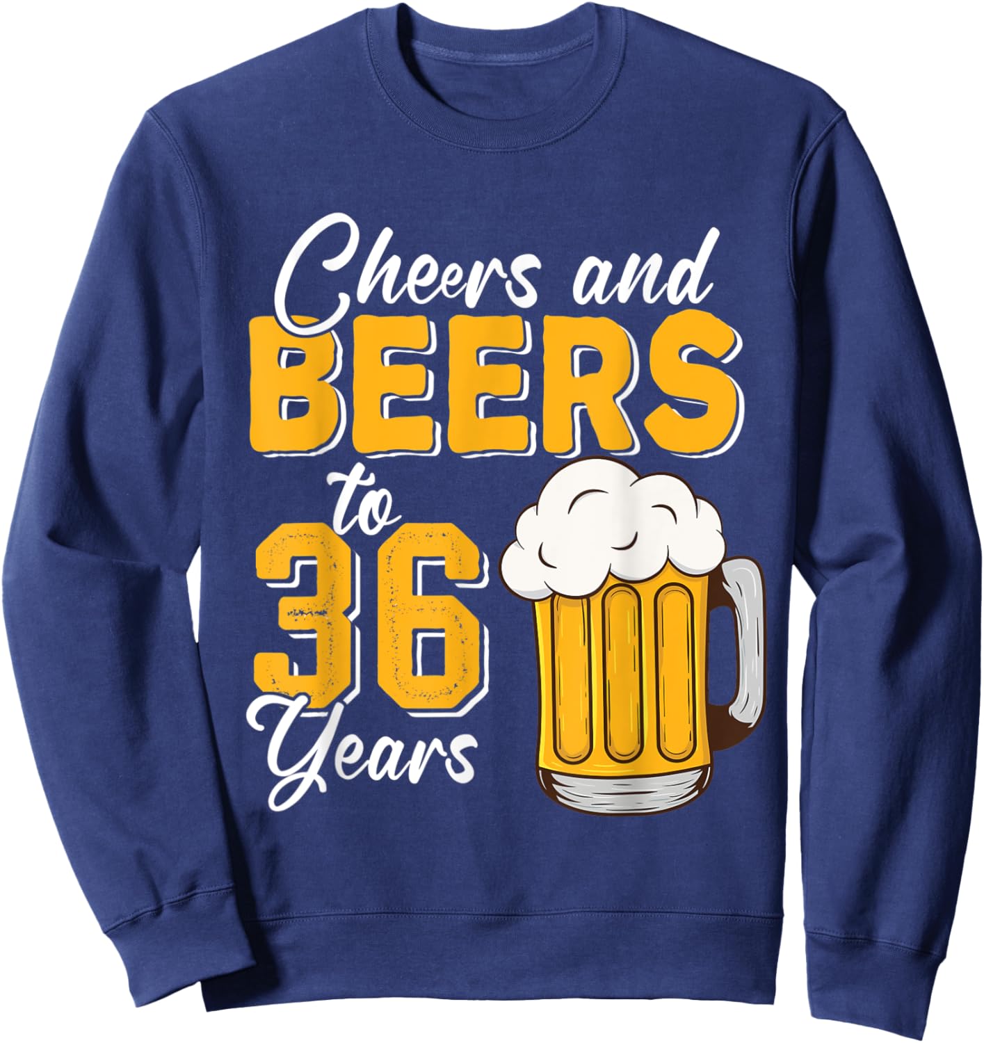 Vintage Cheers And Beers To 36 Years 36th Birthday Drinker Sweatshirt - Sweatshirt | Navy