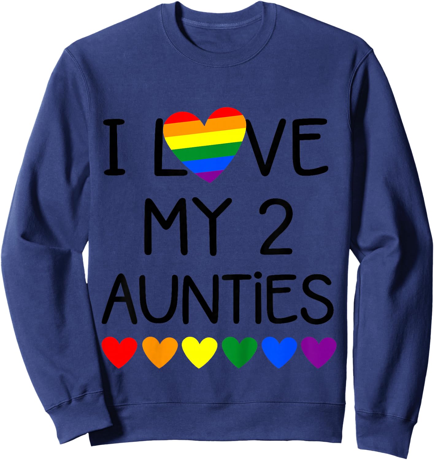 I Love My 2 Aunties for Pride Gay Aunt from Baby and Toddler Sweatshirt - Sweatshirt | Navy