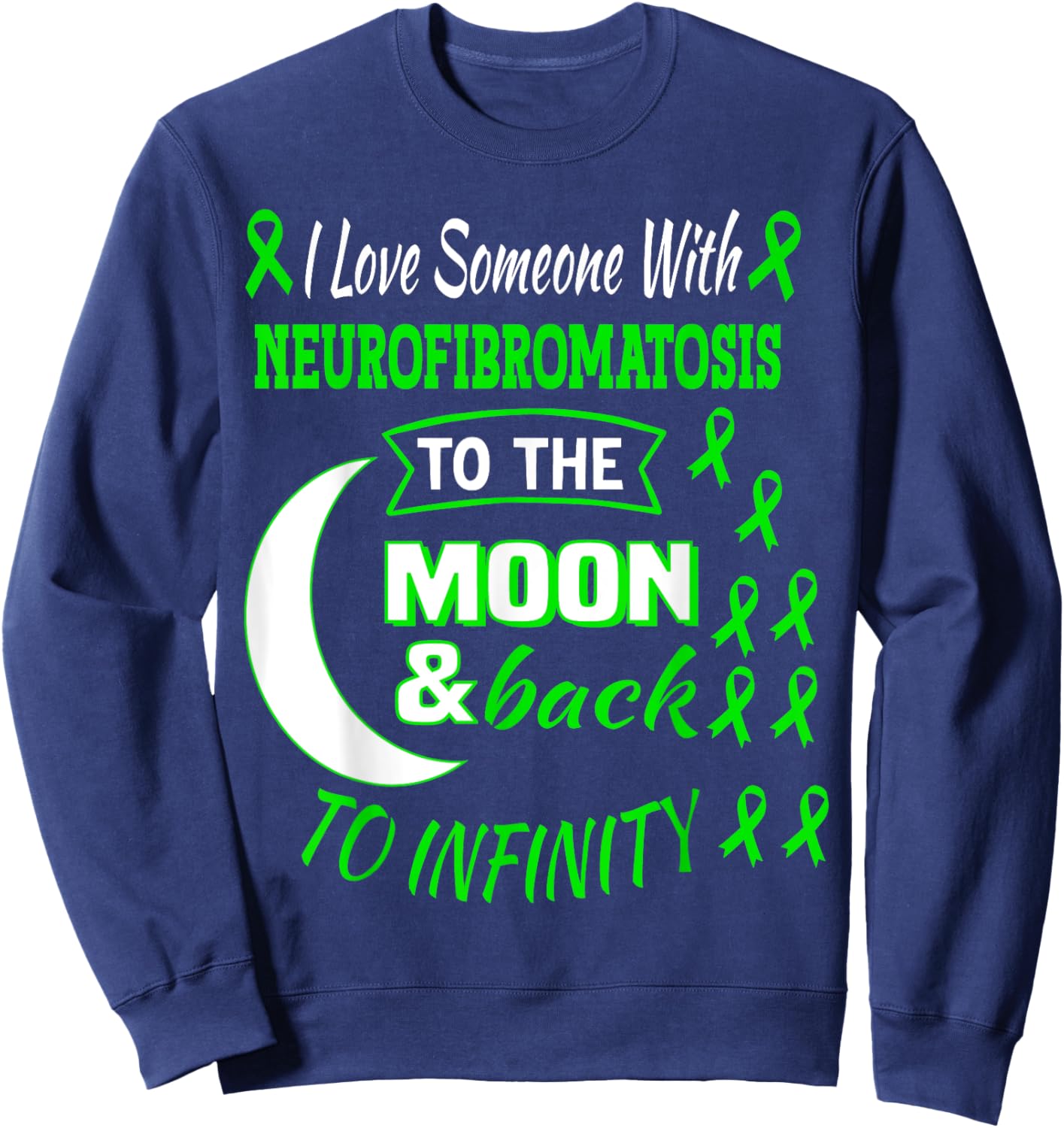 I Love Someone With Neurofibromatosis Awareness Green Ribbon Sweatshirt - Sweatshirt | Navy