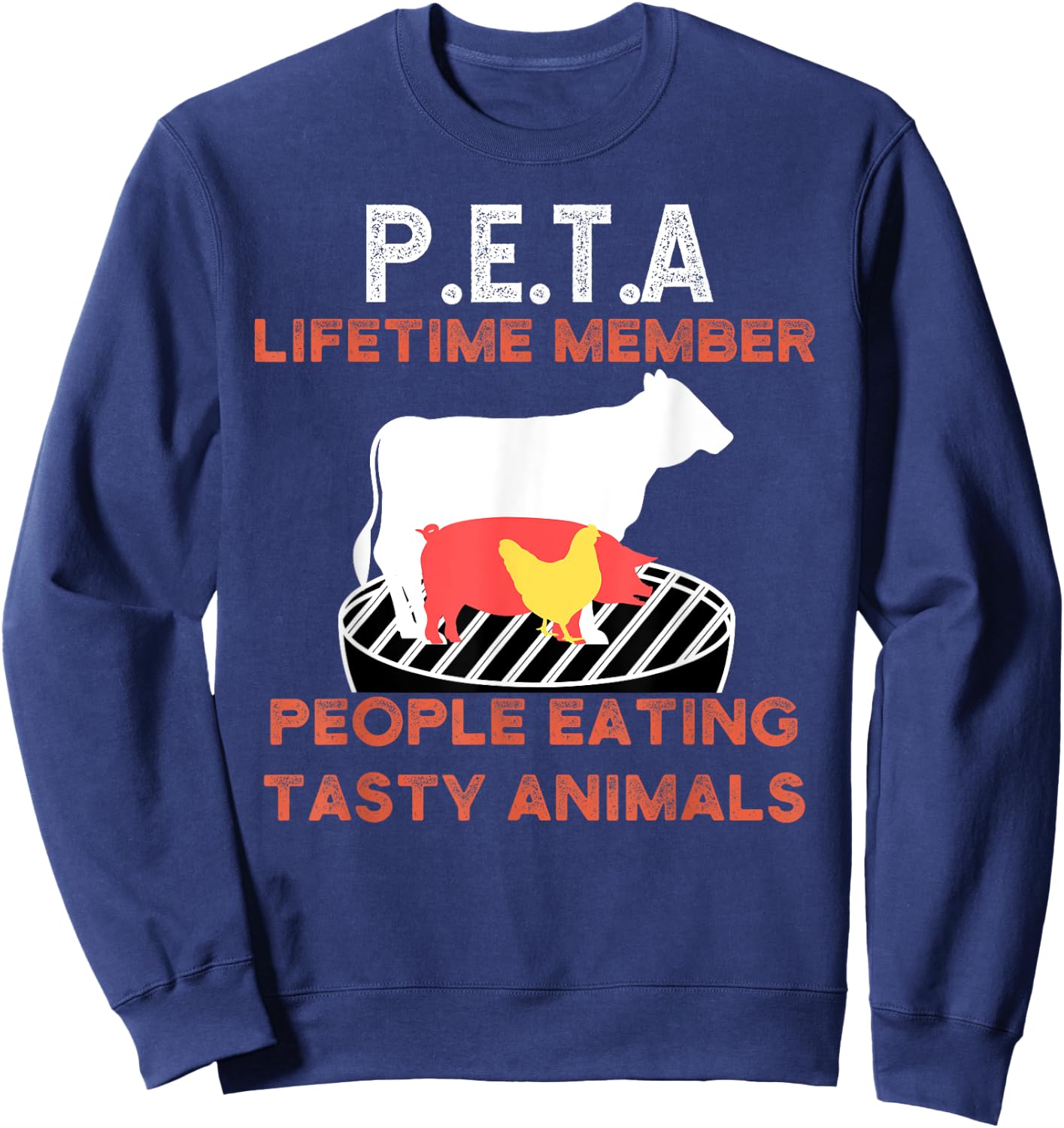 Funny P.E.T.A People Eating Tasty Animals BBQ Lover Design Sweatshirt - Sweatshirt | Navy