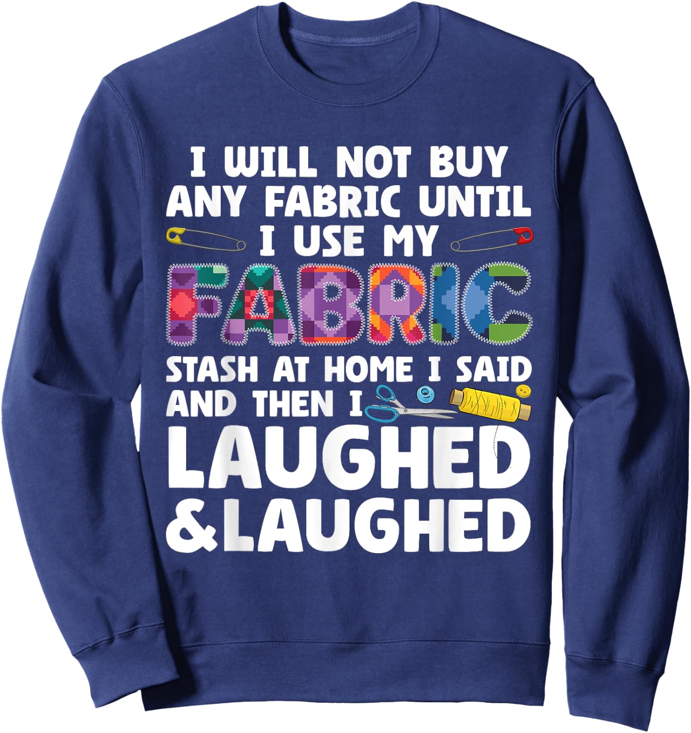 Funny Quilting Art Women Quilt Sewer Quilter Sewing Sweatshirt - Sweatshirt | Navy