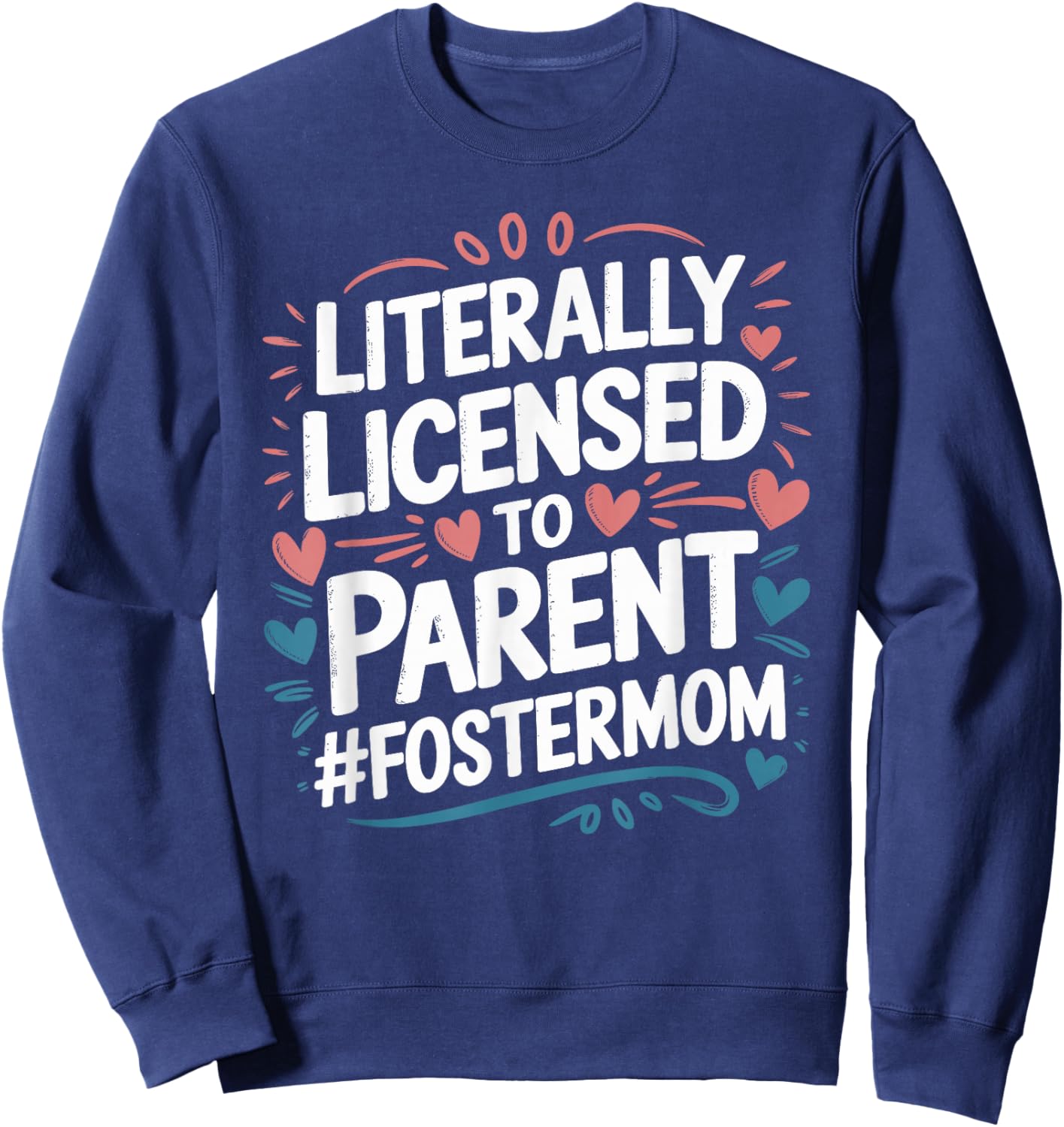 Licensed To Parent Literally, Foster Mom Adopt Foster Care Sweatshirt - Sweatshirt | Navy