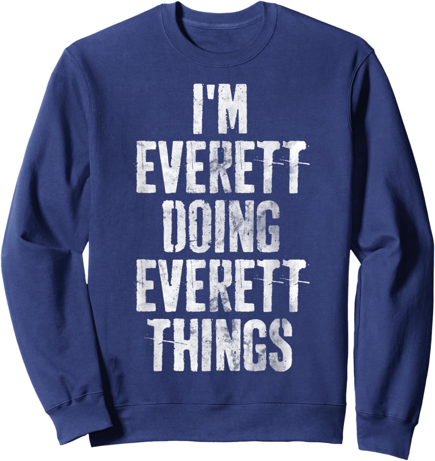 I'm Everett Doing Everett Things Shirt Personalized Name Sweatshirt - Sweatshirt | Navy