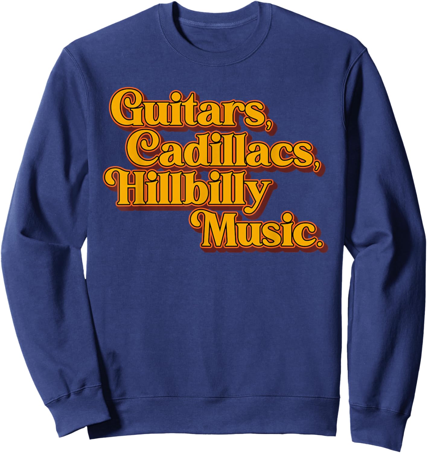 Guitars Cadillacs Hillbilly Music Apparel Sweatshirt - Sweatshirt | Navy