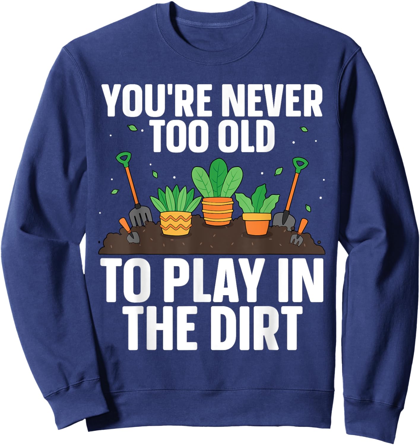 Funny Gardening Art Women Indoor Garden Plant Lovers Sweatshirt - Sweatshirt | Navy