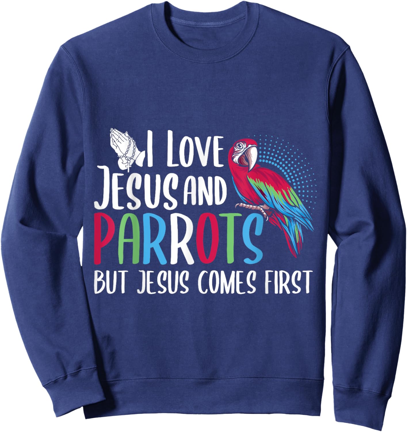 Parrots Lover Christian Religion Faith Jesus Catholic Sweatshirt - Sweatshirt | Navy