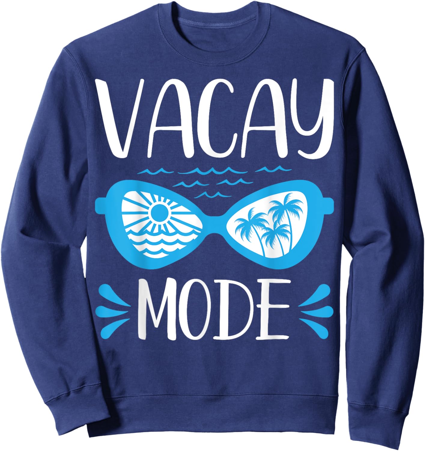 Vacay Mode Shirt For Summer Cruise Holiday Vacation Getaway Sweatshirt - Sweatshirt | Navy