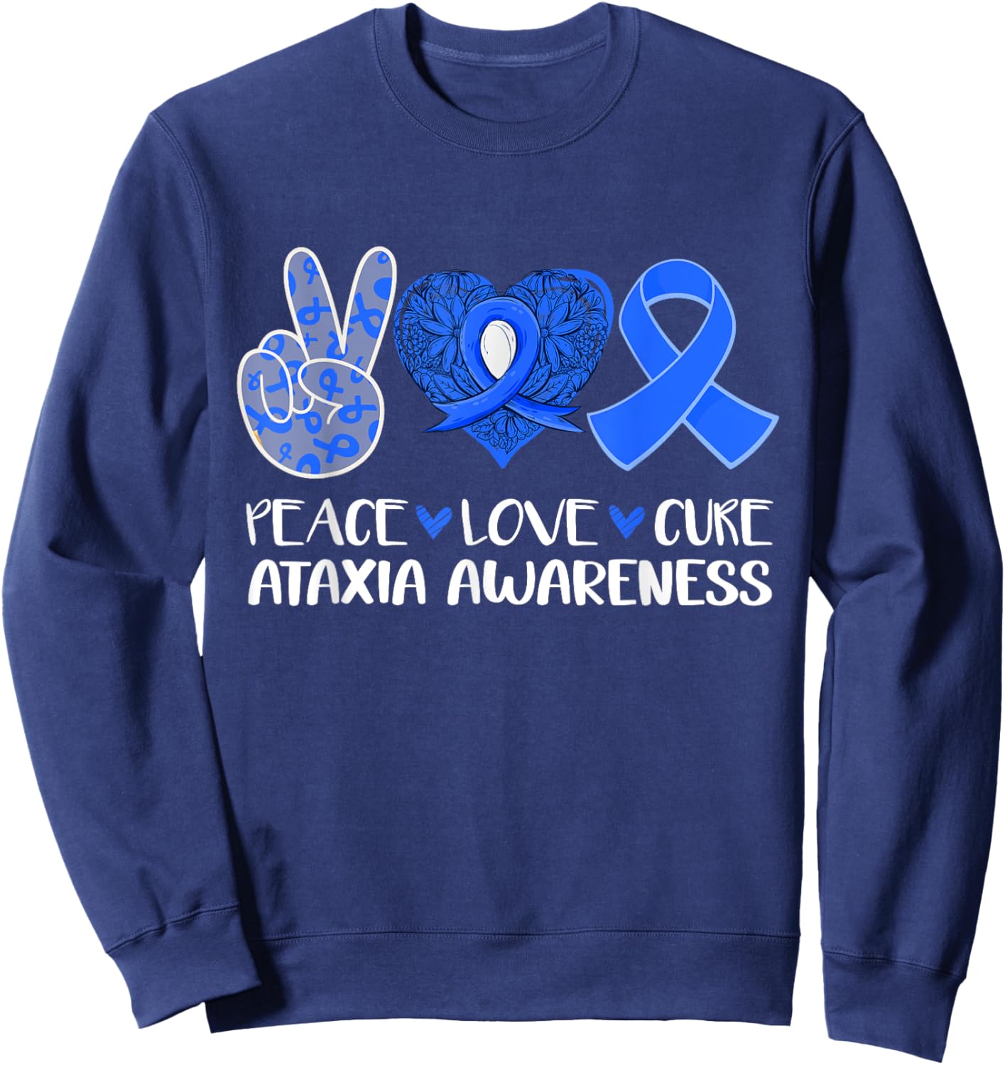 Peace Love Cure Ataxia Awareness Blue Ribbon Hope Sweatshirt - Sweatshirt | Navy