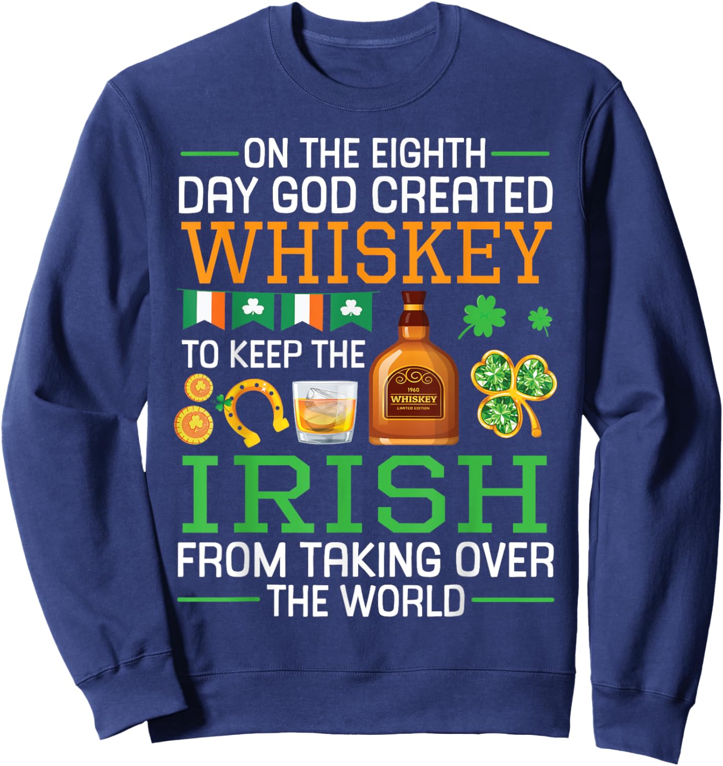 On the Eighth Day God Created Whiskey to Save the Irish Sweatshirt - Sweatshirt | Navy