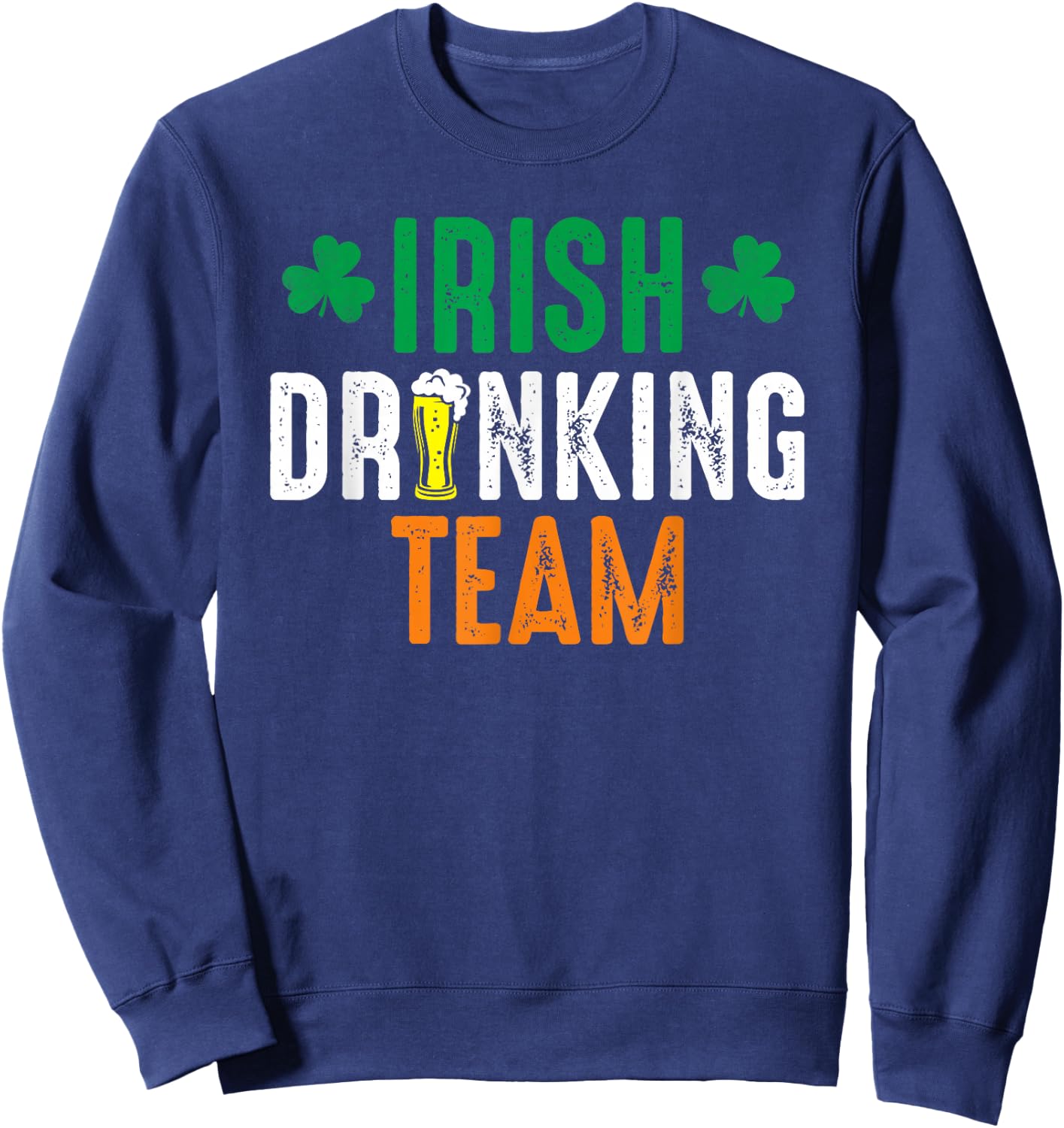 St Patrick's Irish Beer Drinking Team Ireland Flag Clover Sweatshirt - Sweatshirt | Navy