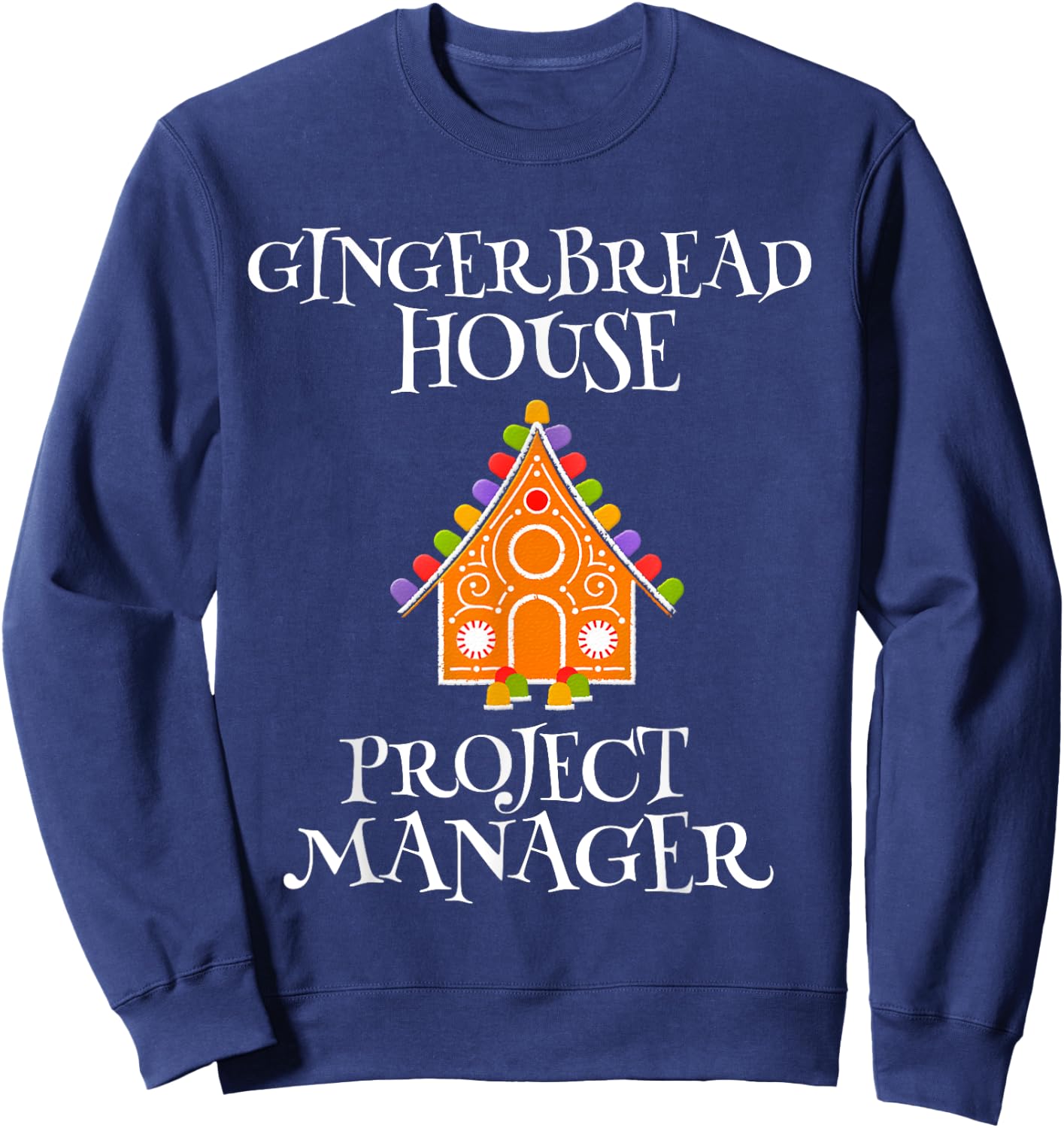 Gingerbread House Project manager Decorating Baking Xmas Sweatshirt - Sweatshirt | Navy