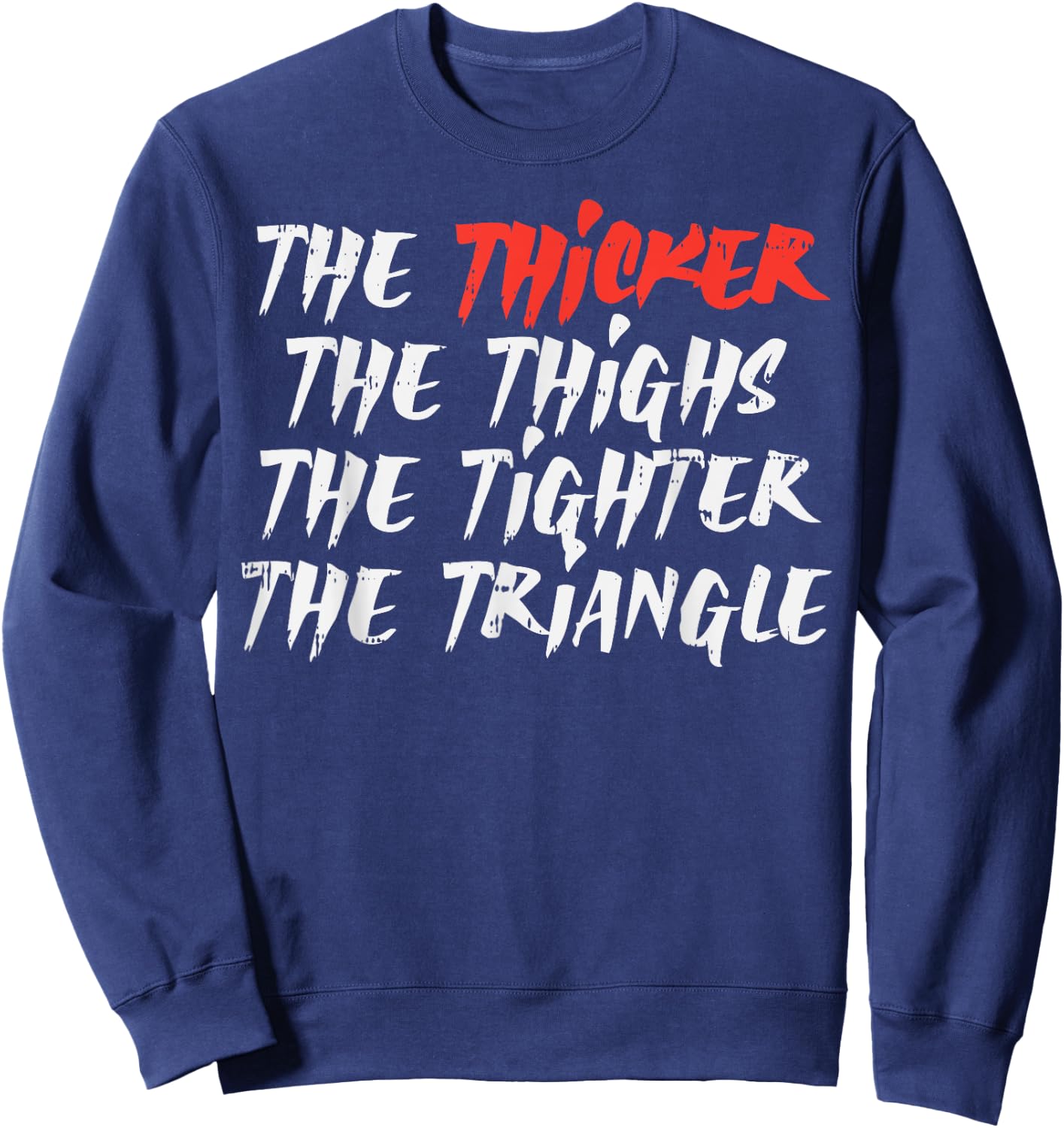The Thicker Thighs Tighter Triangle BJJ Jiu Jitsu Judo Gift Sweatshirt - Sweatshirt | Navy
