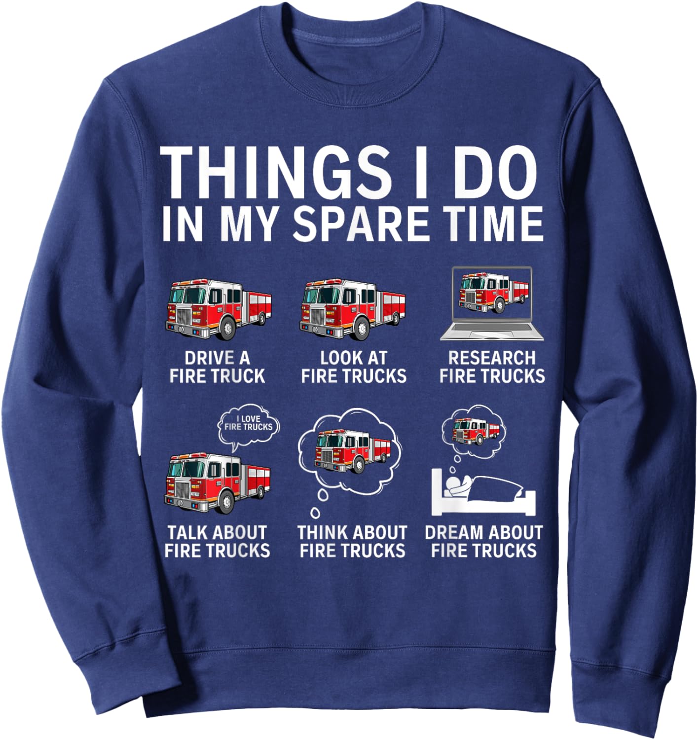 Things I Do In My Spare Time Funny Fire Truck Enthusiast Sweatshirt - Sweatshirt | Navy