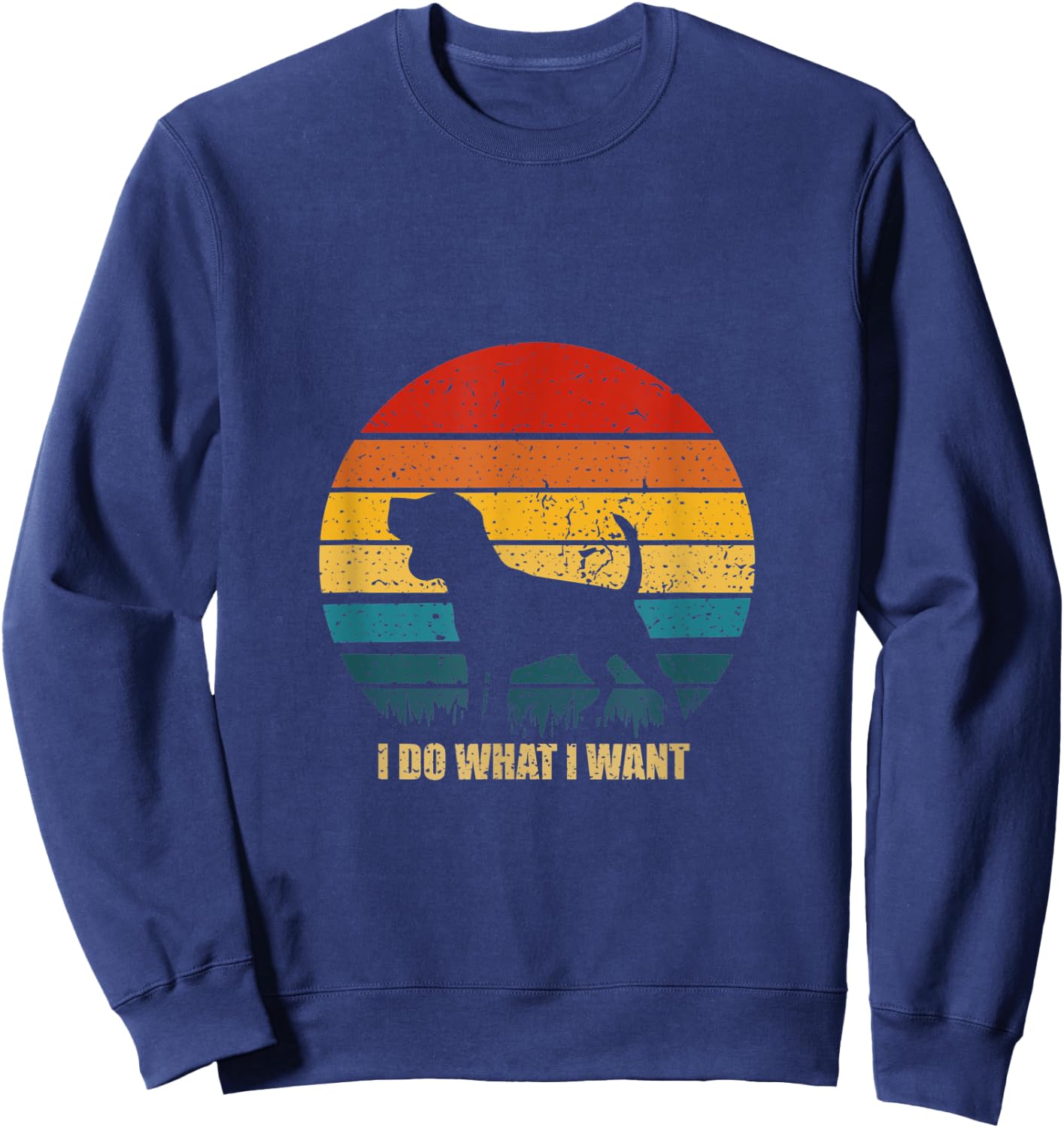 Funny Dog Gift Vintage Sunset I Do What I Want Dog Men Women Sweatshirt - Sweatshirt | Navy