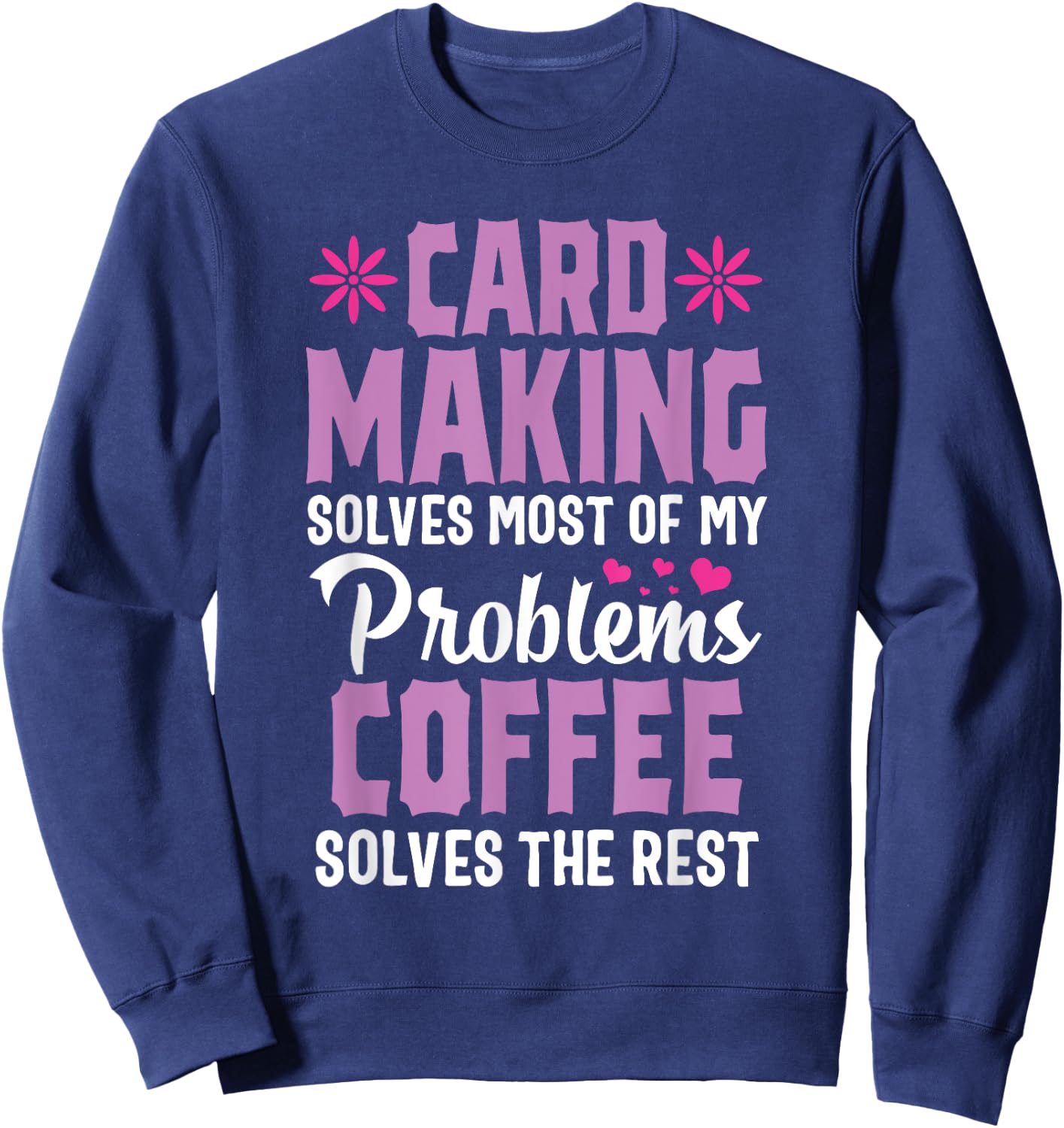 Cardmaking Crafting Funny Coffee Hobby Scrapbooking Sweatshirt - Sweatshirt | Navy