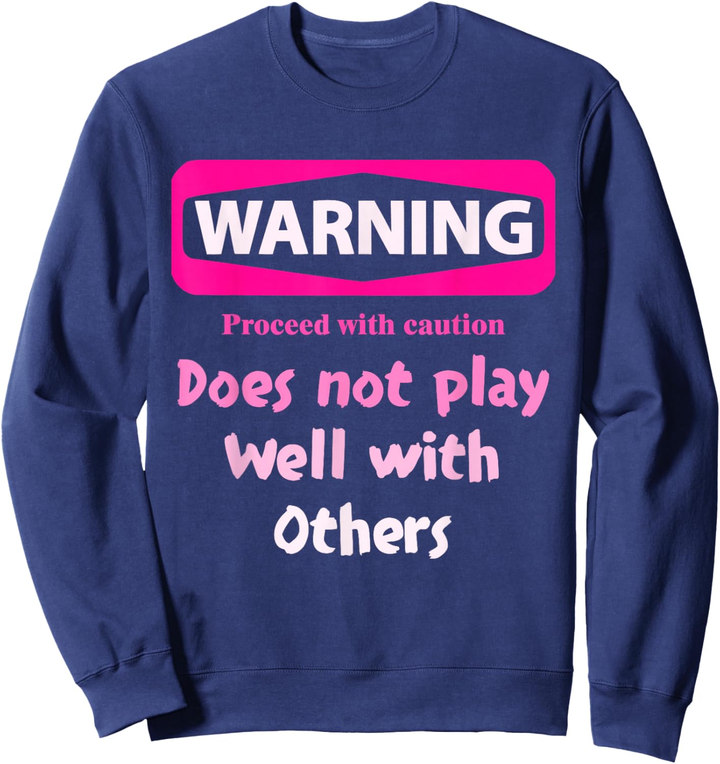 Proceed With Caution Does Not Play Well With Others - Black, Small, Short Sleeve, Cotton 80% Polyester 20%, Unique Graphic Design Sweatshirt - Sweatshirt | Navy
