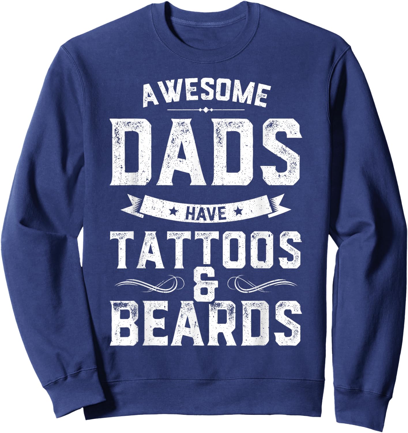 Awesome Dads Have Tattoos And Beards Gift Funny Father's Day Sweatshirt - Sweatshirt | Navy