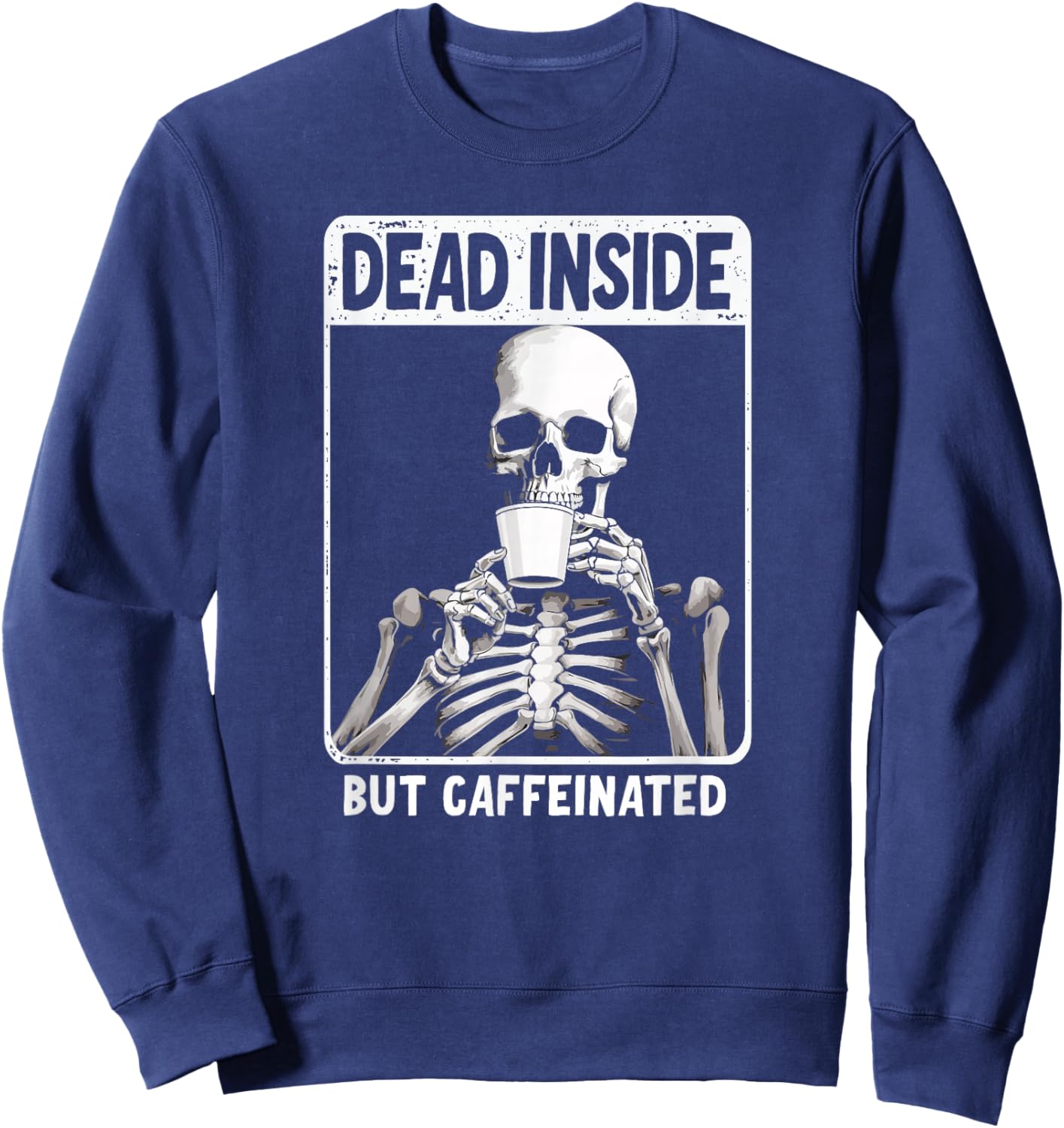 HALLOWEEN SKELTON COFFEE LOVERS DESIGN Dead Inside But Caffeinated -Adults Black Small Modern Classic Sports Sweatshirt - Sweatshirt | Navy