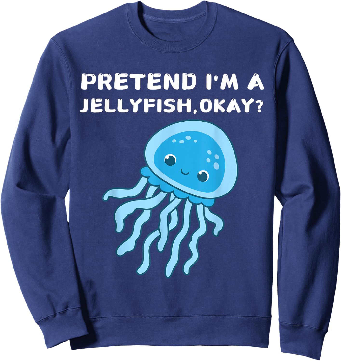 Pretend I'm A Jellyfish Halloween Costume Cute Spooky Era Sweatshirt - Sweatshirt | Navy