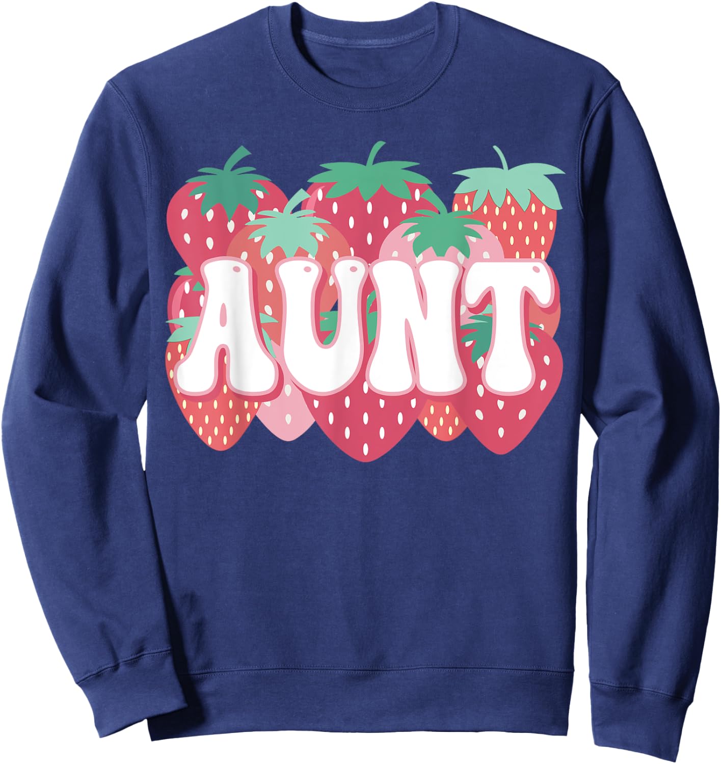 Aunt Of The Berry First Birthday Strawberry Family Party Sweatshirt - Sweatshirt | Navy