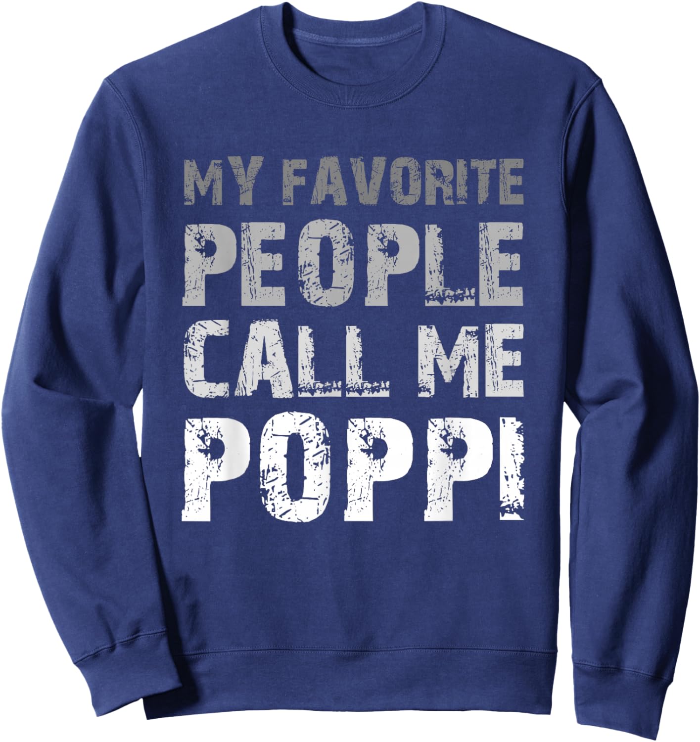 My Favorite People Call Me Poppi Cool Sweatshirt - Sweatshirt | Navy