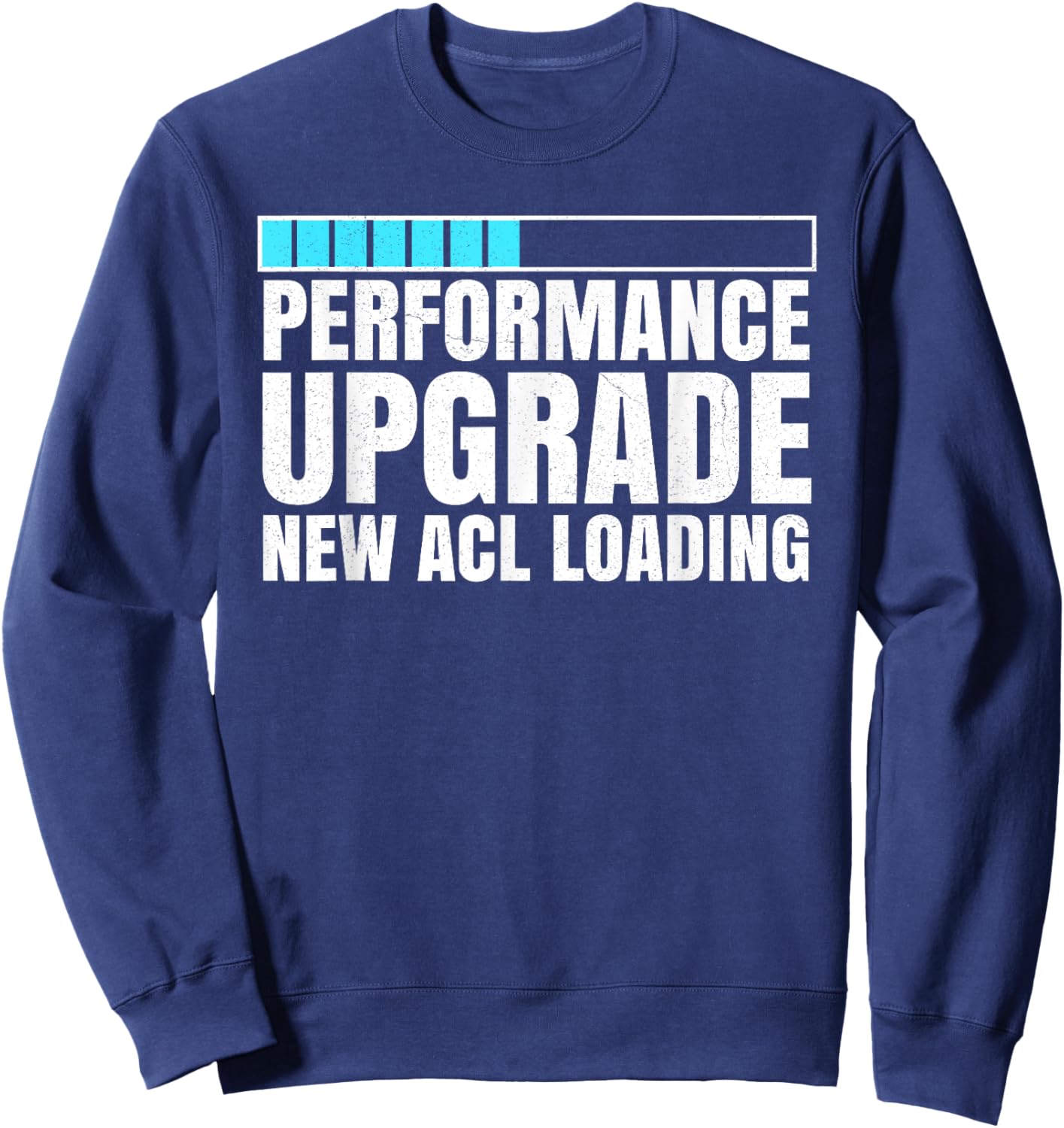 Performance Upgrade New Acl Loading Knee Replacement Joint - Black, Small, -Adult, Short Sleeve, , Modern Classic, Gift, Medical Recovery Sweatshirt - Sweatshirt | Navy