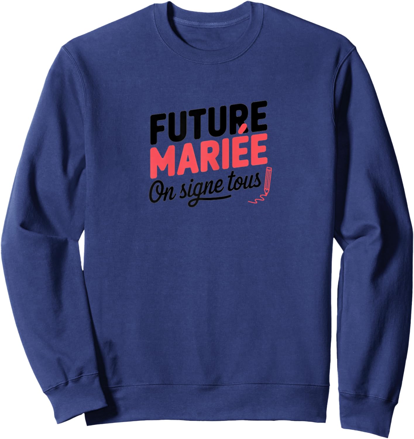Bride To Be On Sign All Team Bride Humour EVJF , Black, S Sweatshirt - Sweatshirt | Navy