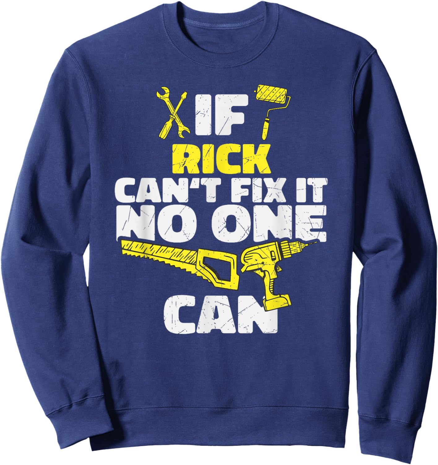 Shirts of Heaven If RICK can't Fix It, No One Can, Funny Personalized Name Sweatshirt - Sweatshirt | Navy