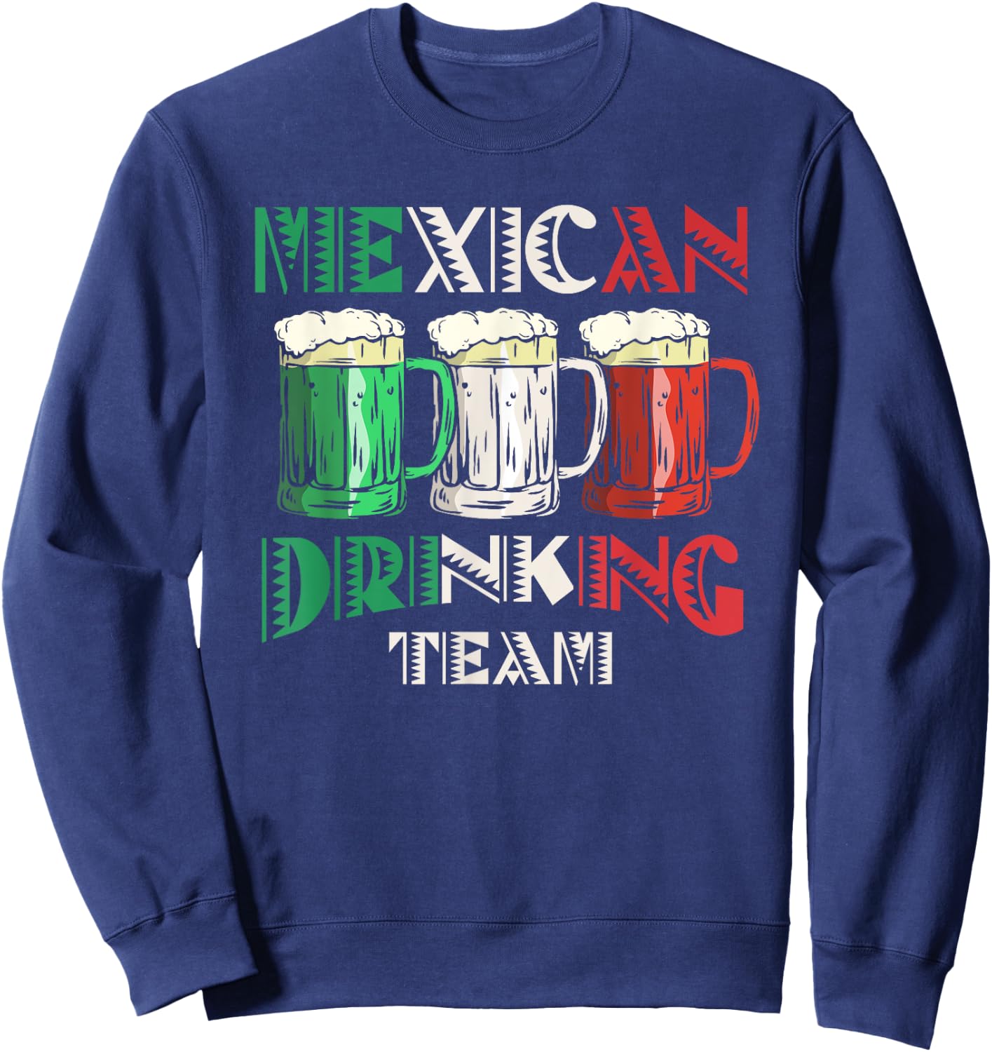 Mexican Drinking Team Beer Flag Mexico Lover Cinco De Mayo Sweatshirt - Sweatshirt | Navy