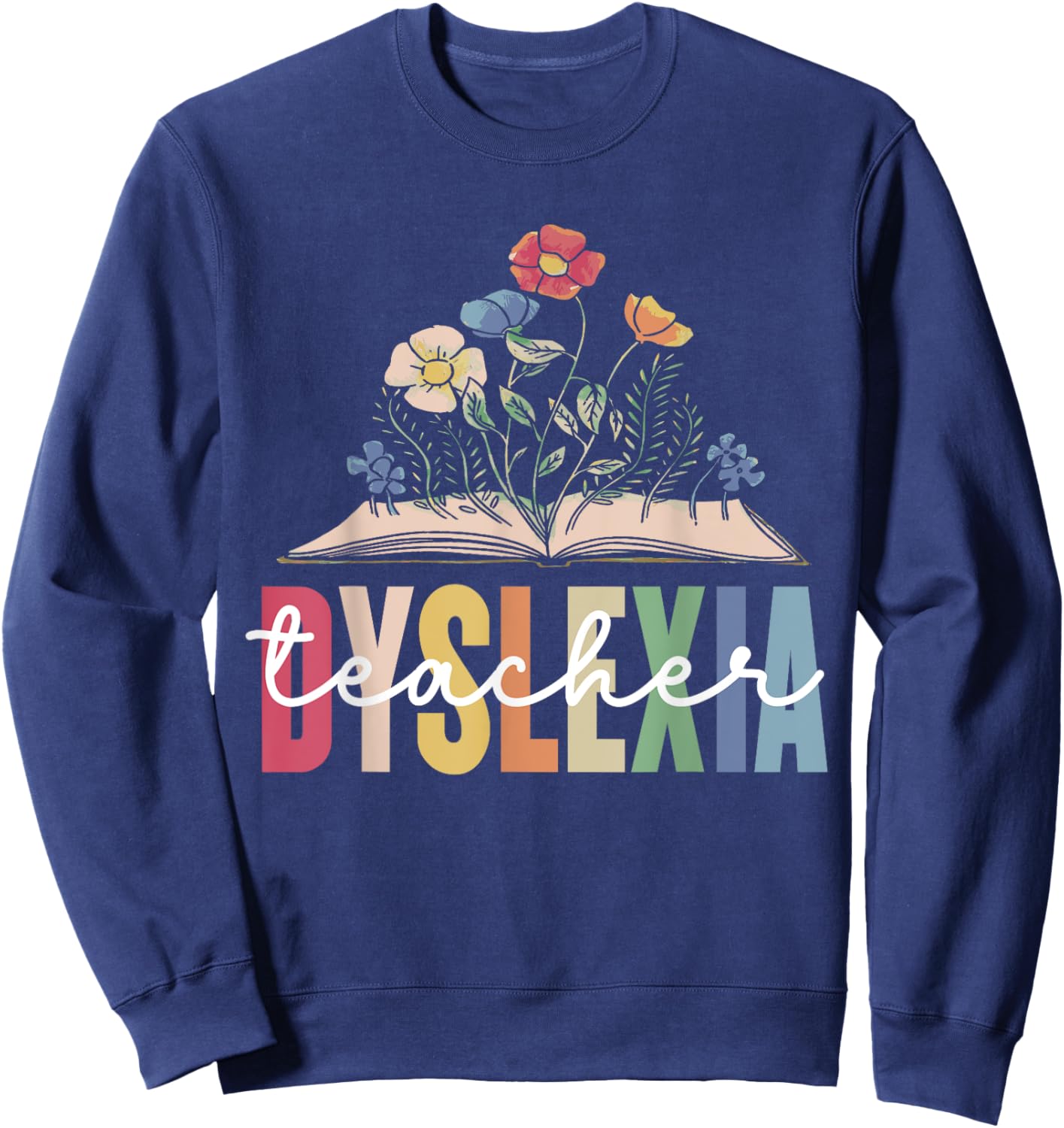 Dyslexia Teacher Awareness Dyslexic Dyslexics Dyslexia Sweatshirt - Sweatshirt | Navy
