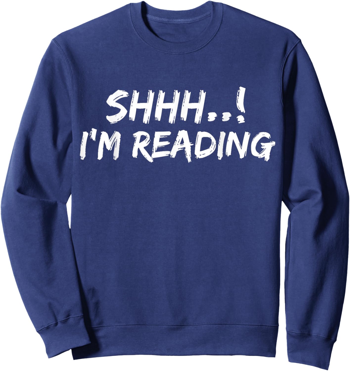Shhh! I'm Reading Funny Book lover Bookish Read Lover Outfit Sweatshirt - Sweatshirt | Navy
