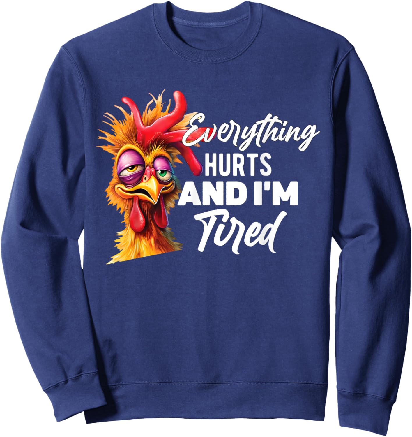 Everything Hurts And I'm Tired Sweatshirt - Sweatshirt | Navy
