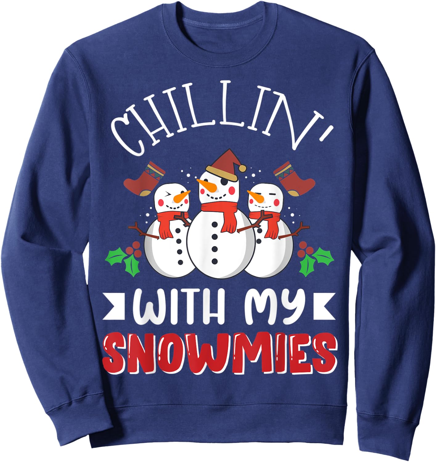 Chillin' with my Snowmies Christmas Holiday Winter Snow Gift Sweatshirt - Sweatshirt | Navy