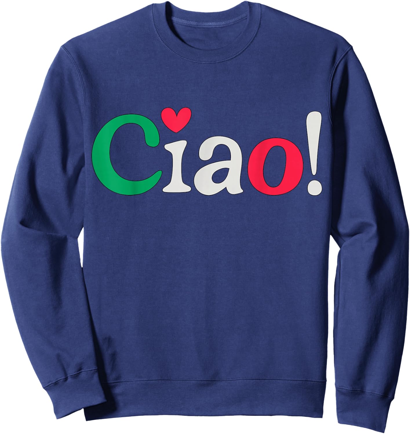 Ciao Italian Italy Flag Sweatshirt - Sweatshirt | Navy